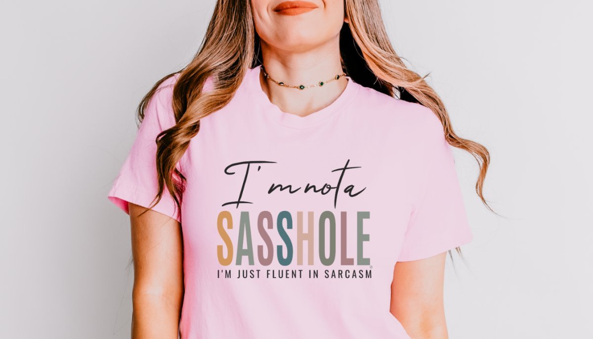 High Quality Graphic Tees: Why Your Sarcasm Deserves Premium Fabric - Sasshole®