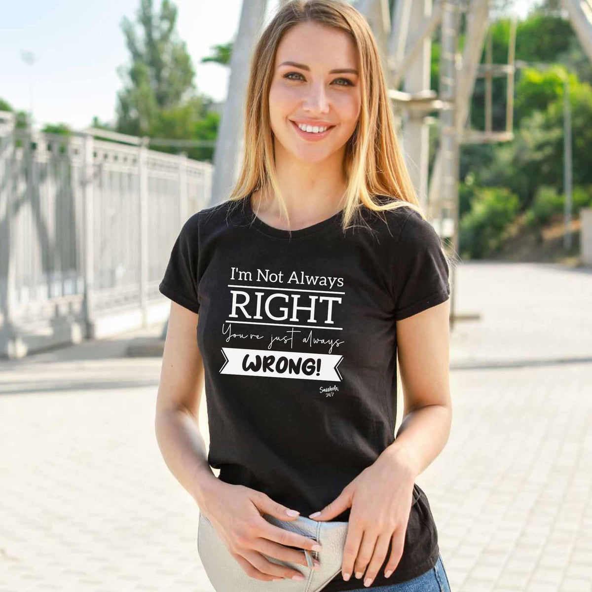 Sasshole® Strikes Again: Check Out Our Hilarious New 'I'm Not Always Right' T-Shirt - Sasshole®