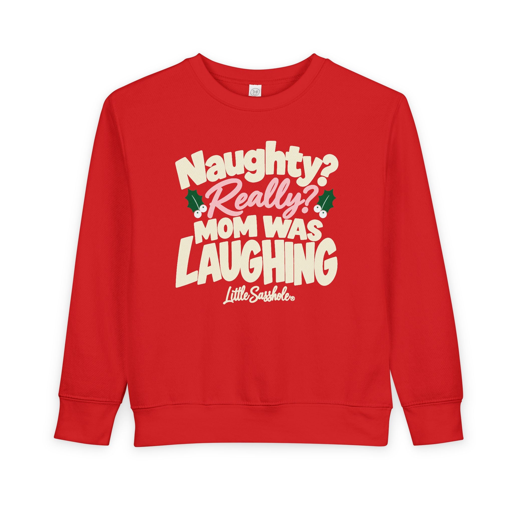 Image of Naughty? Really? Mom Was Laughing — Toddler Sweatshirt | Little Sasshole®