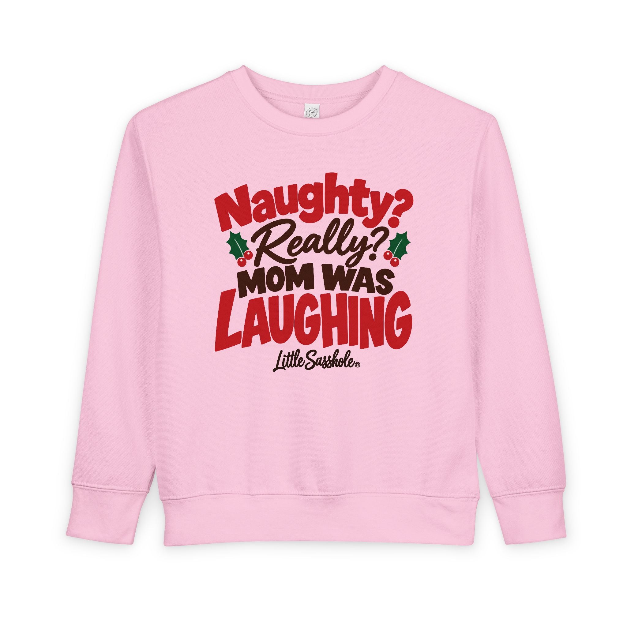 Image of Naughty? Really? Mom Was Laughing — Toddler Sweatshirt | Little Sasshole®