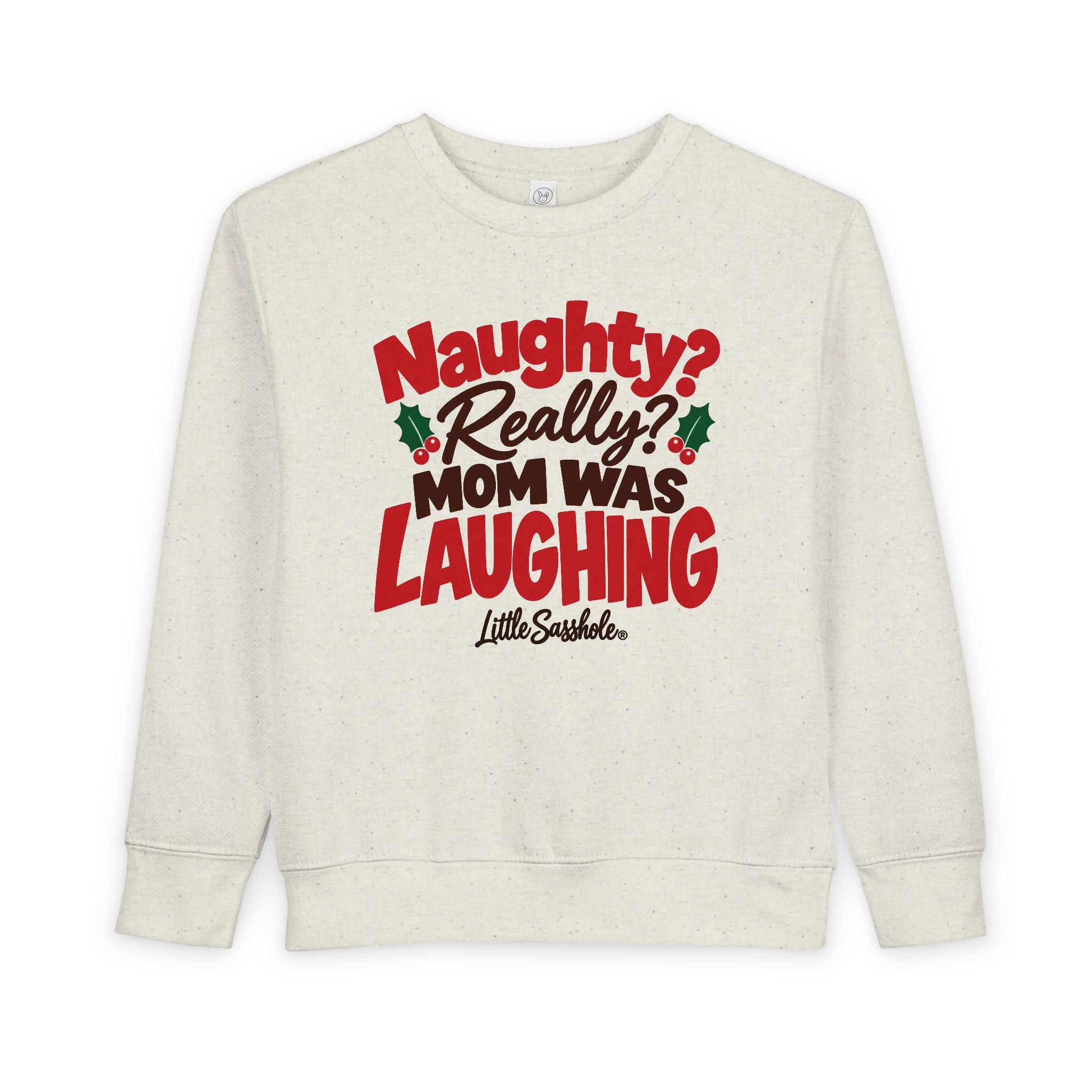 Image of Naughty? Really? Mom Was Laughing — Toddler Sweatshirt | Little Sasshole®