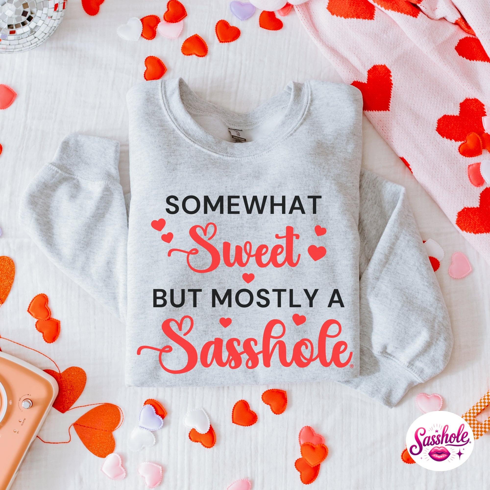 Funny Valentine Sweatshirt – Somewhat Sweet, Mostly A Sasshole Women’s Crewneck