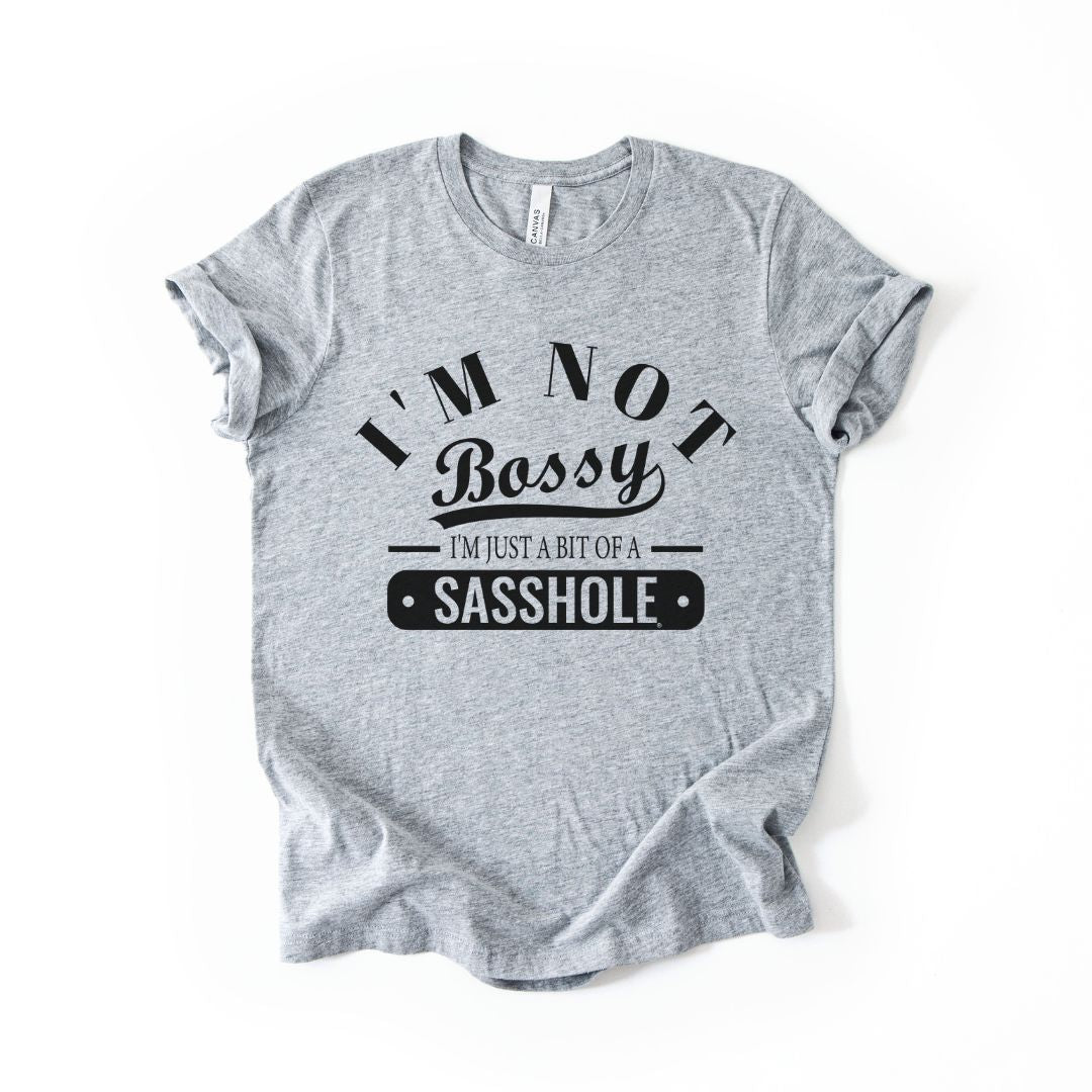 Image of Not Bossy. Just a Sasshole Tee