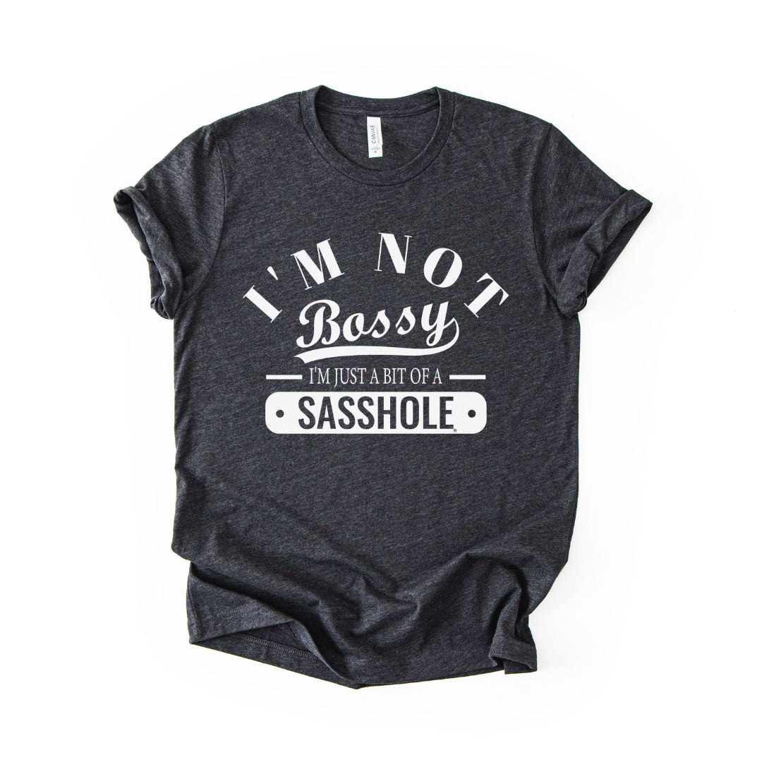 Image of Not Bossy. Just a Sasshole Tee