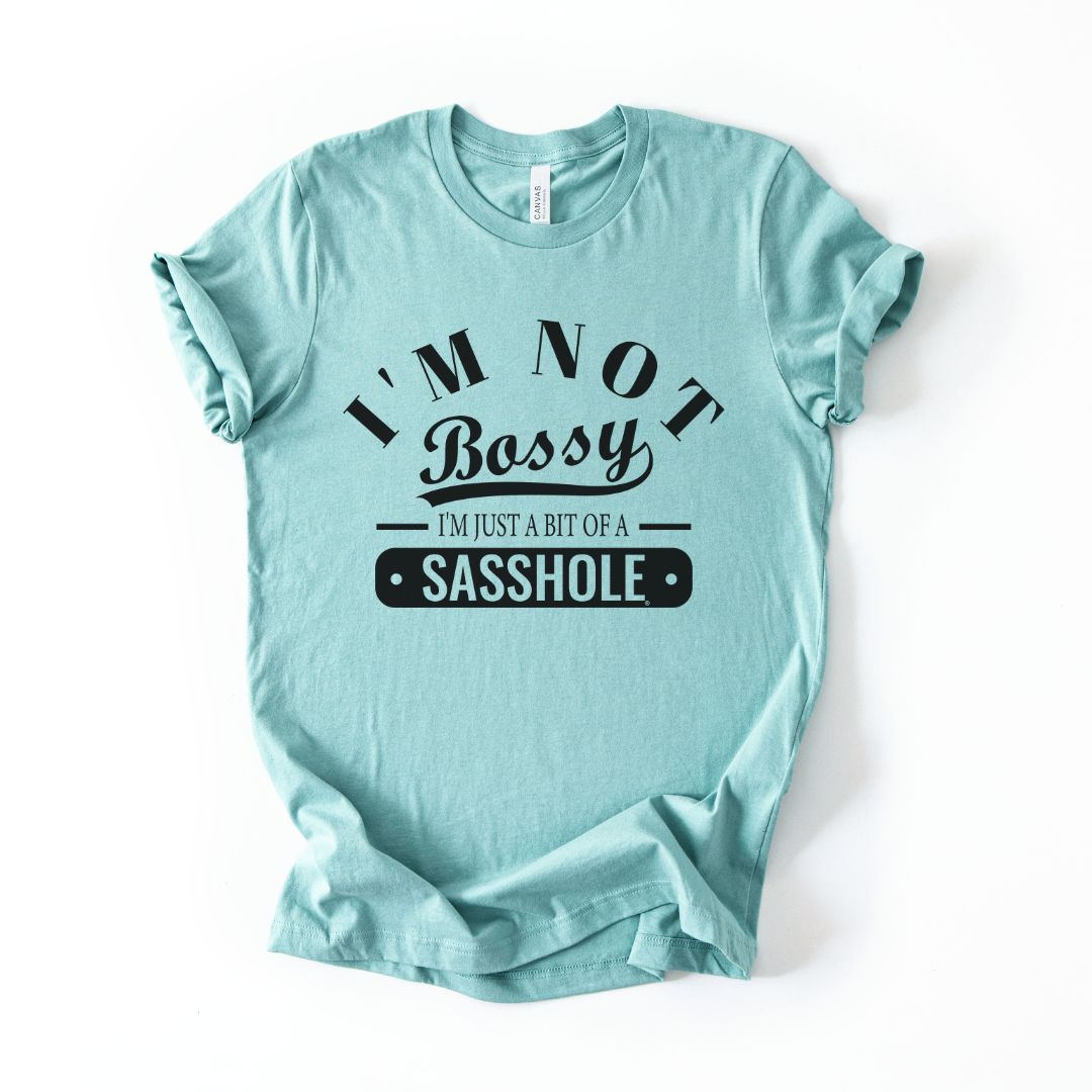 Image of Not Bossy. Just a Sasshole Tee