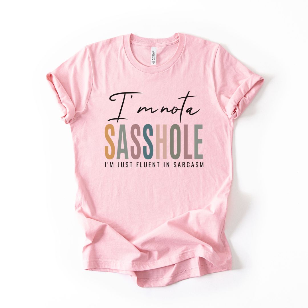 I’m Not a Sasshole Women’s Graphic T-Shirt – Fluent in Sarcasm Tee