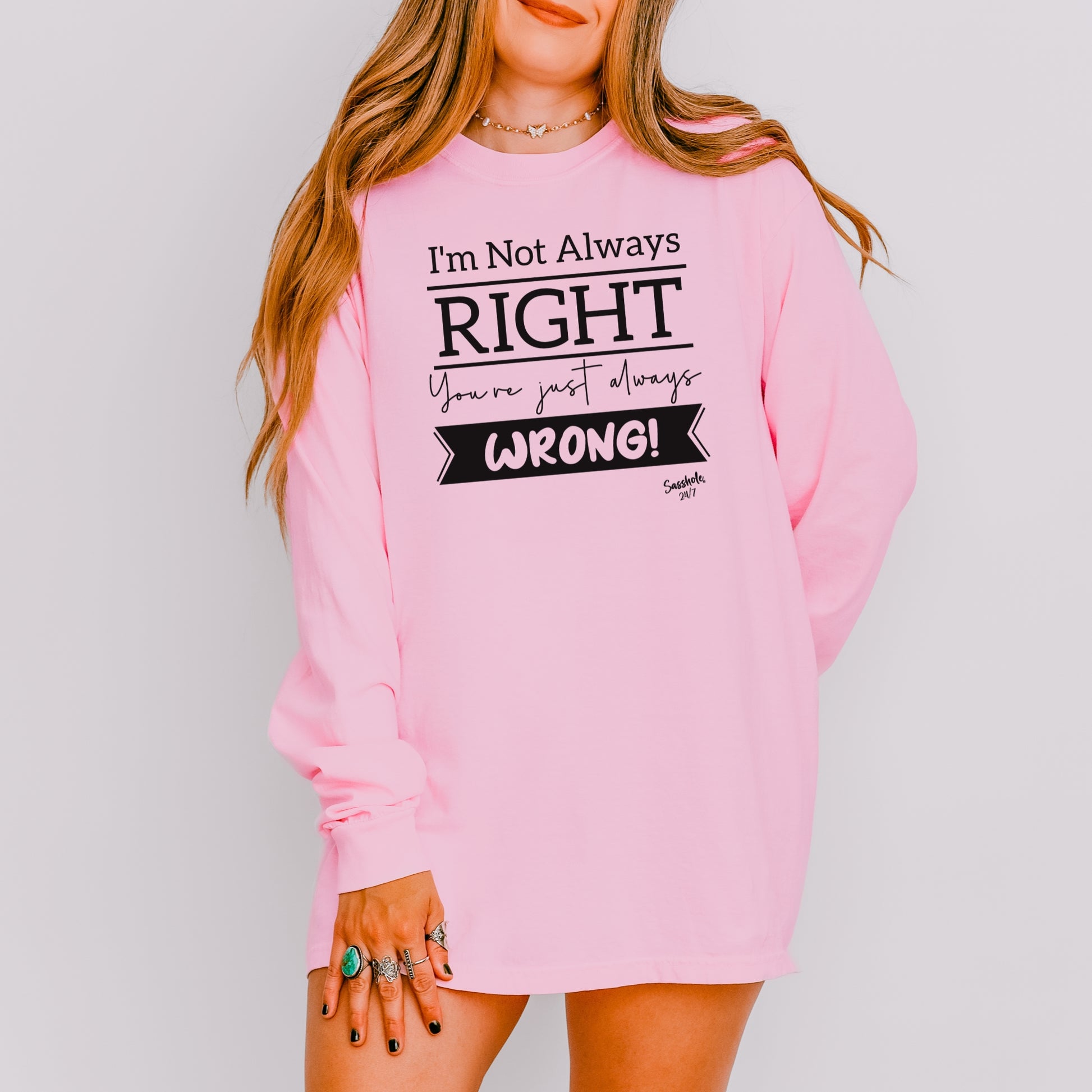 Sasshole® Women’s Long Sleeve Tee – “I’m Not Always Right” Funny Comfort Colors® Graphic Shirt
