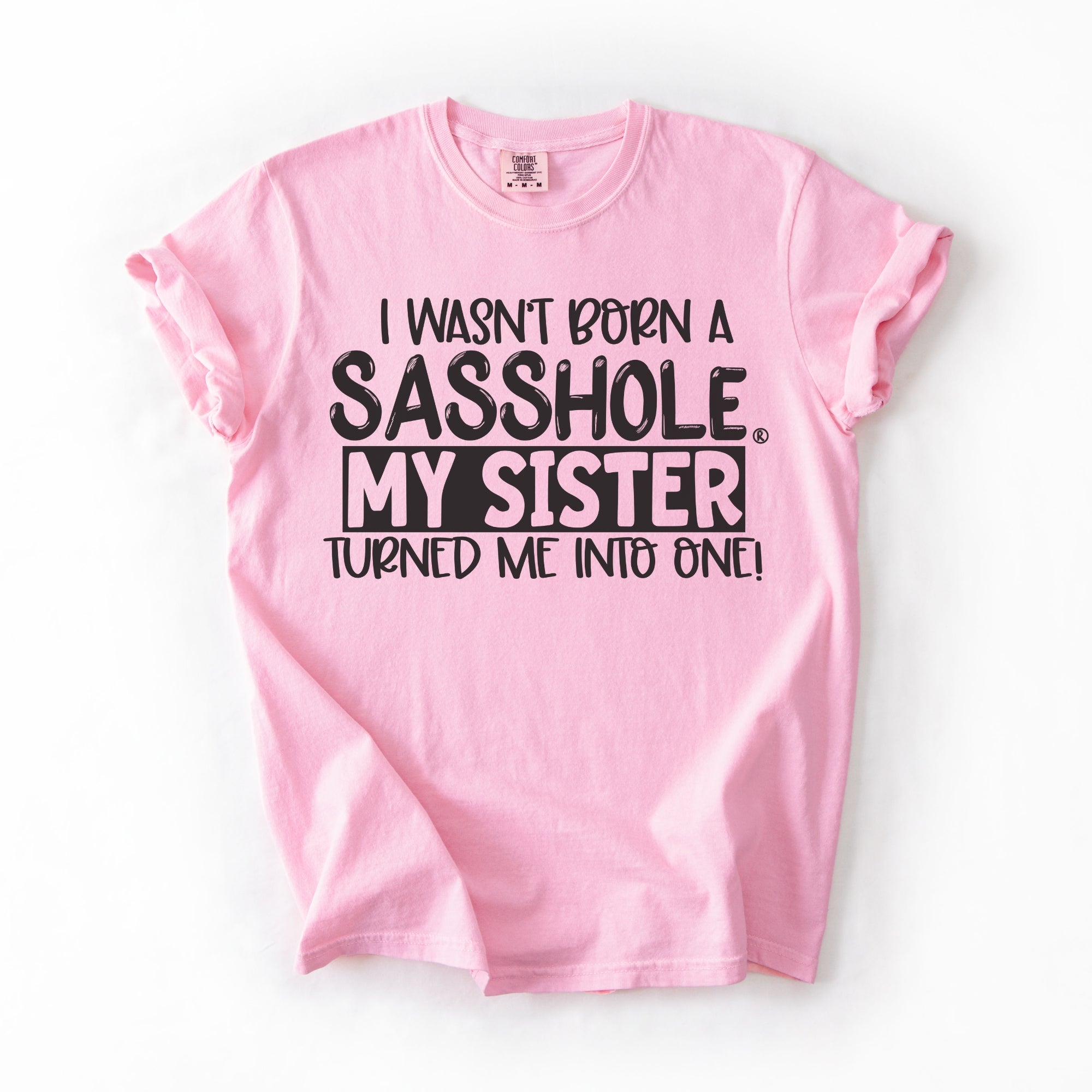 Image of Sasshole Women’s Comfort Colors® Tee – “Sister” Funny Graphic T-Shirt, Bold Statement Shirt for Women