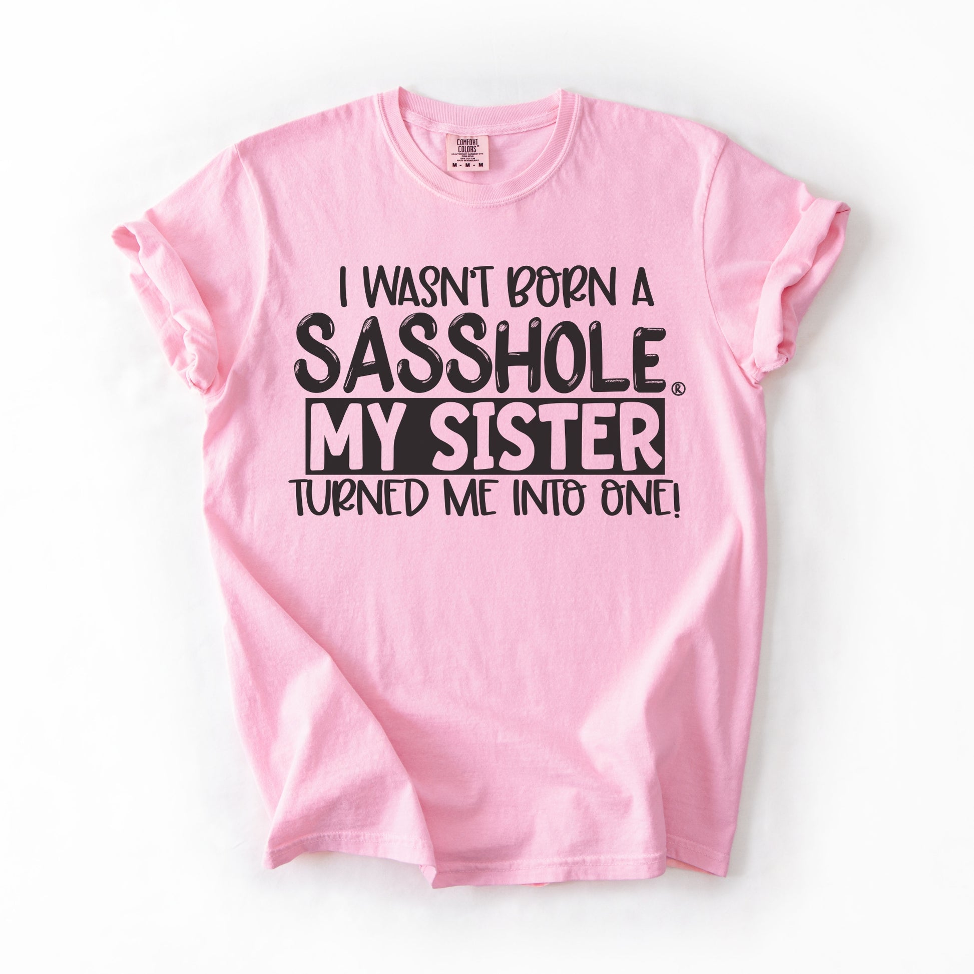 Sasshole Women’s Comfort Colors® Tee – “Sister” Funny Graphic T-Shirt, Bold Statement Shirt for Women