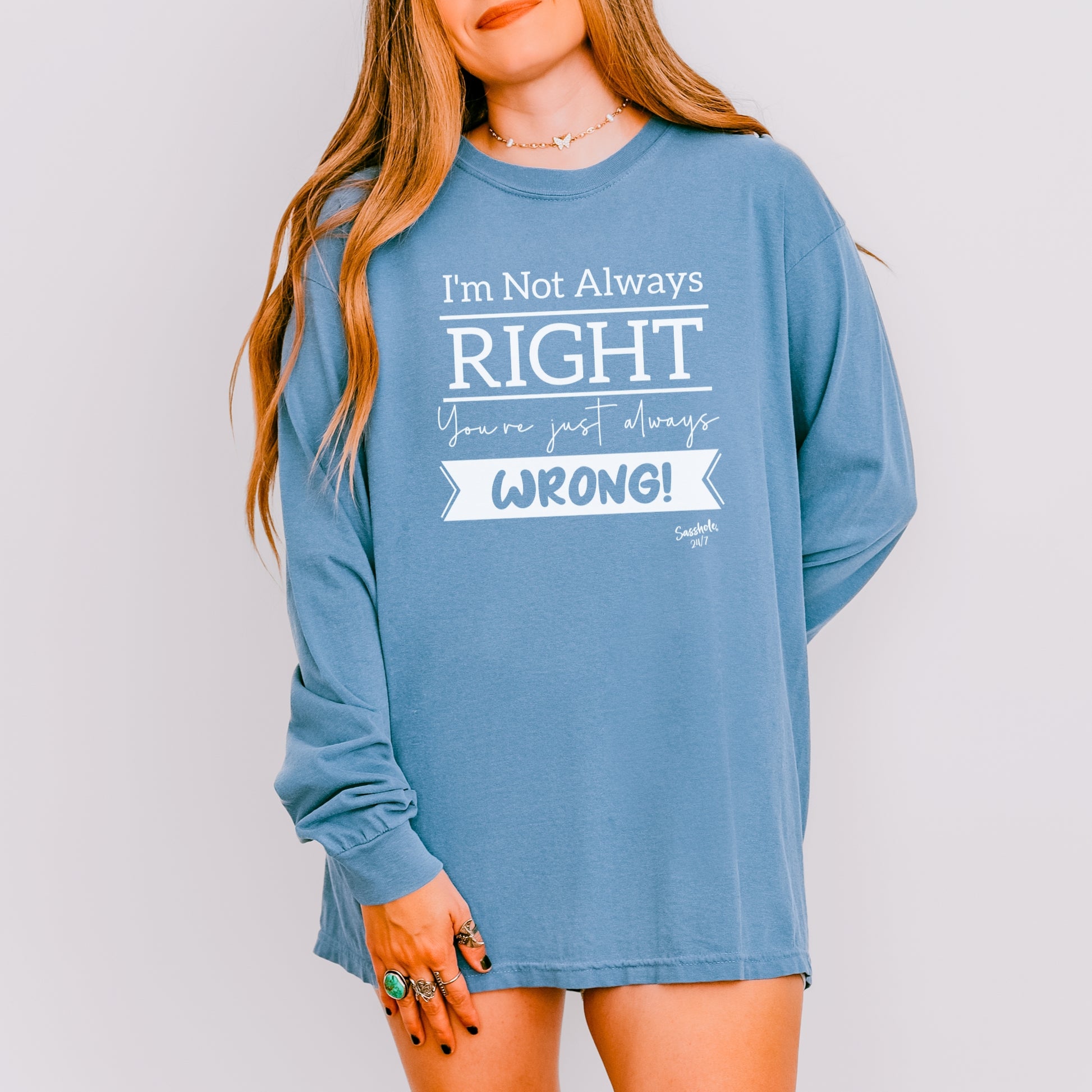 Sasshole® Women’s Long Sleeve Tee – “I’m Not Always Right” Funny Comfort Colors® Graphic Shirt