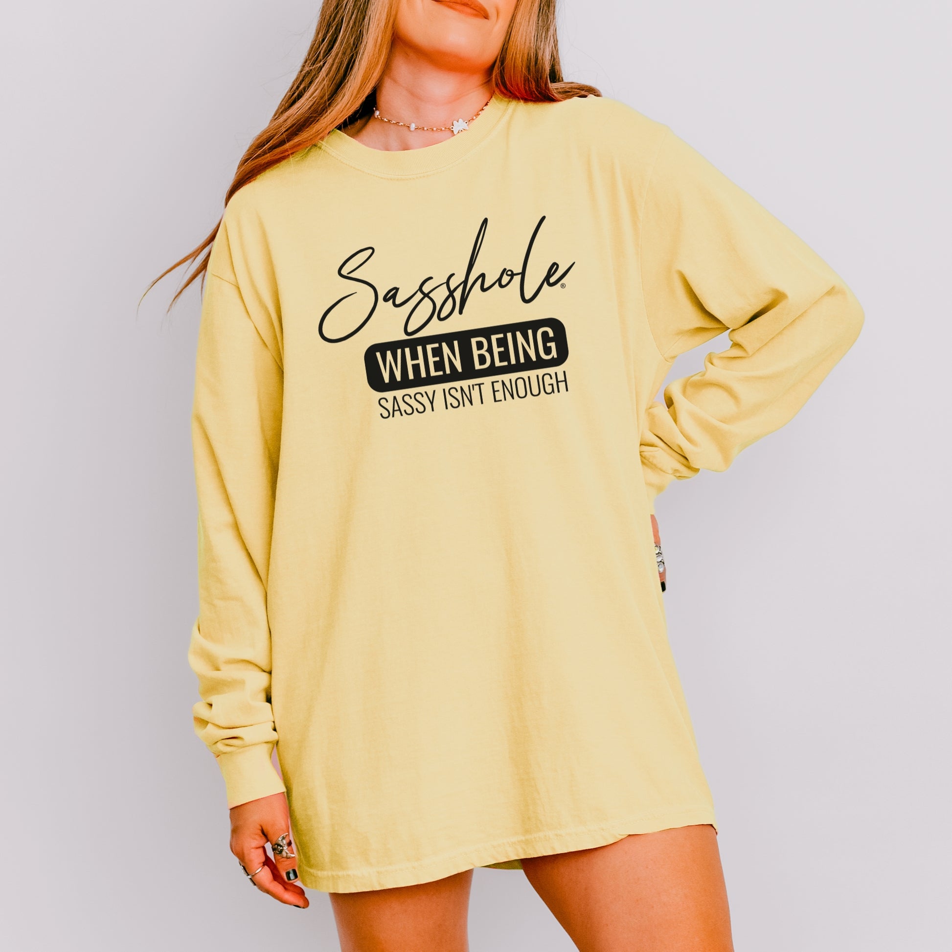 Sasshole® Women’s Comfort Colors® Long Sleeve Tee – “When Being Sassy Isn’t Enough” Funny Graphic Shirt
