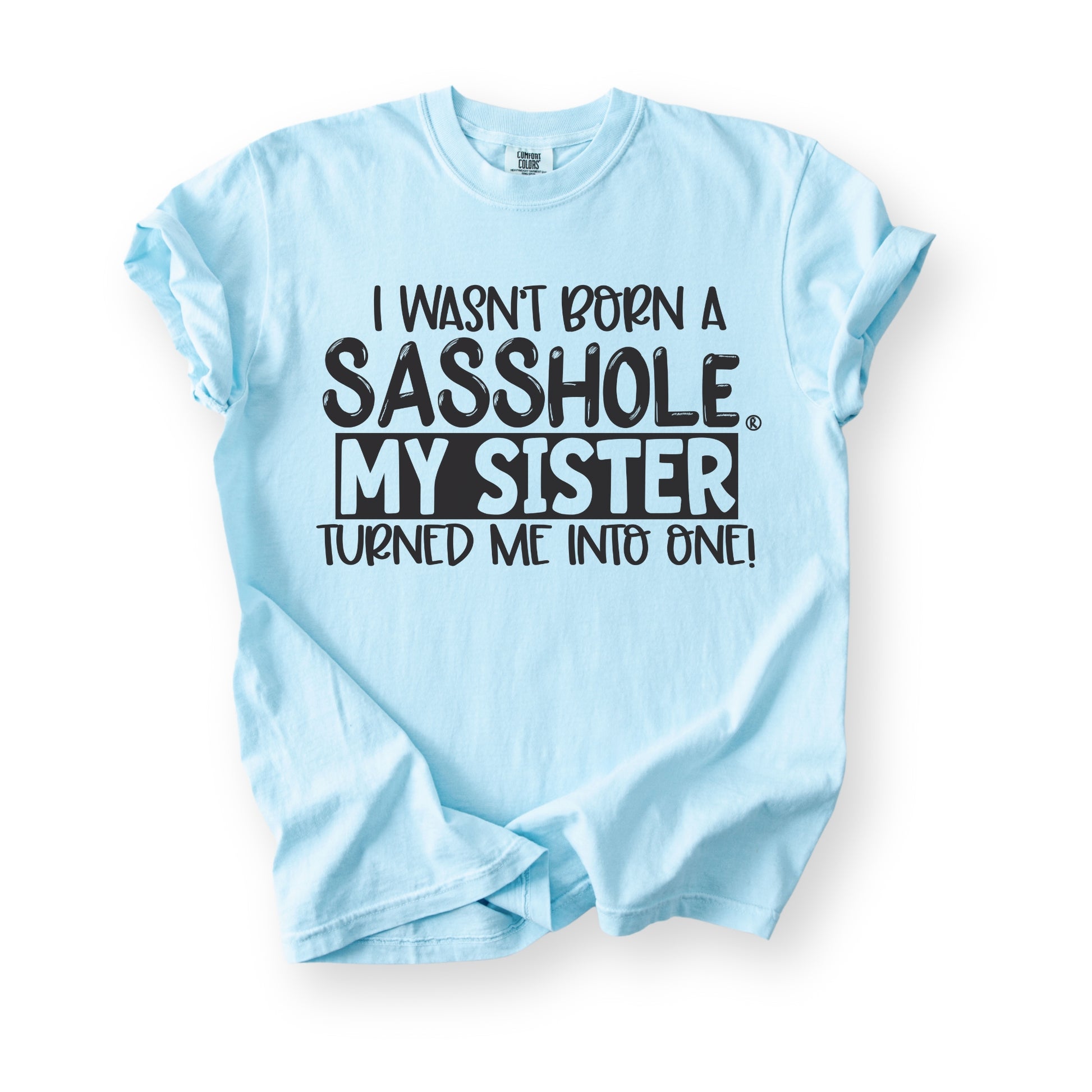 Sasshole Women’s Comfort Colors® Tee – “Sister” Funny Graphic T-Shirt, Bold Statement Shirt for Women