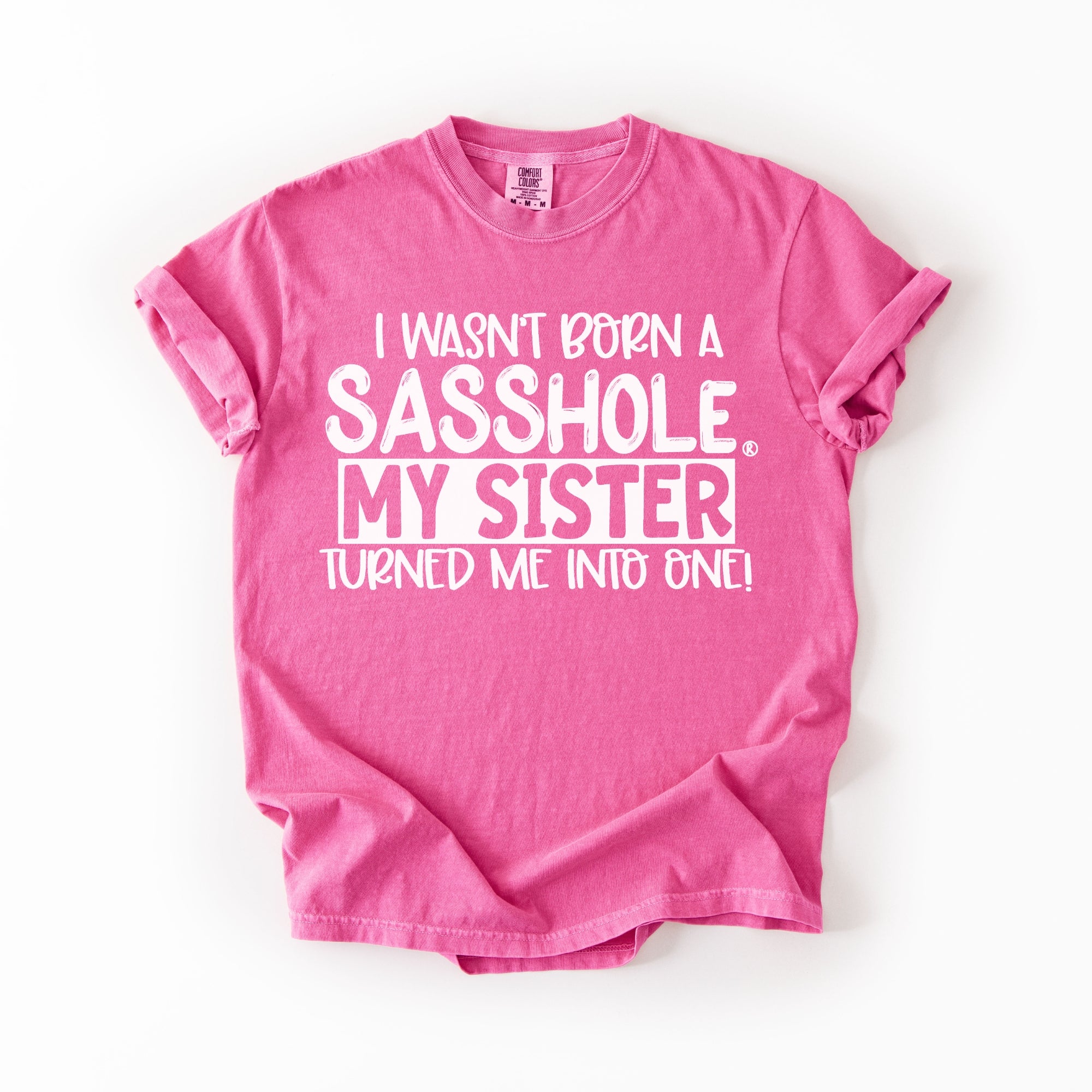 Image of Sasshole Women’s Comfort Colors® Tee – “Sister” Funny Graphic T-Shirt, Bold Statement Shirt for Women