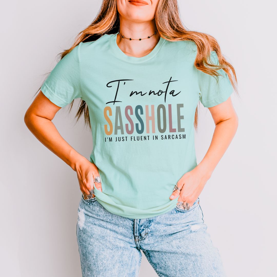 I’m Not a Sasshole Women’s Graphic T-Shirt – Fluent in Sarcasm Tee