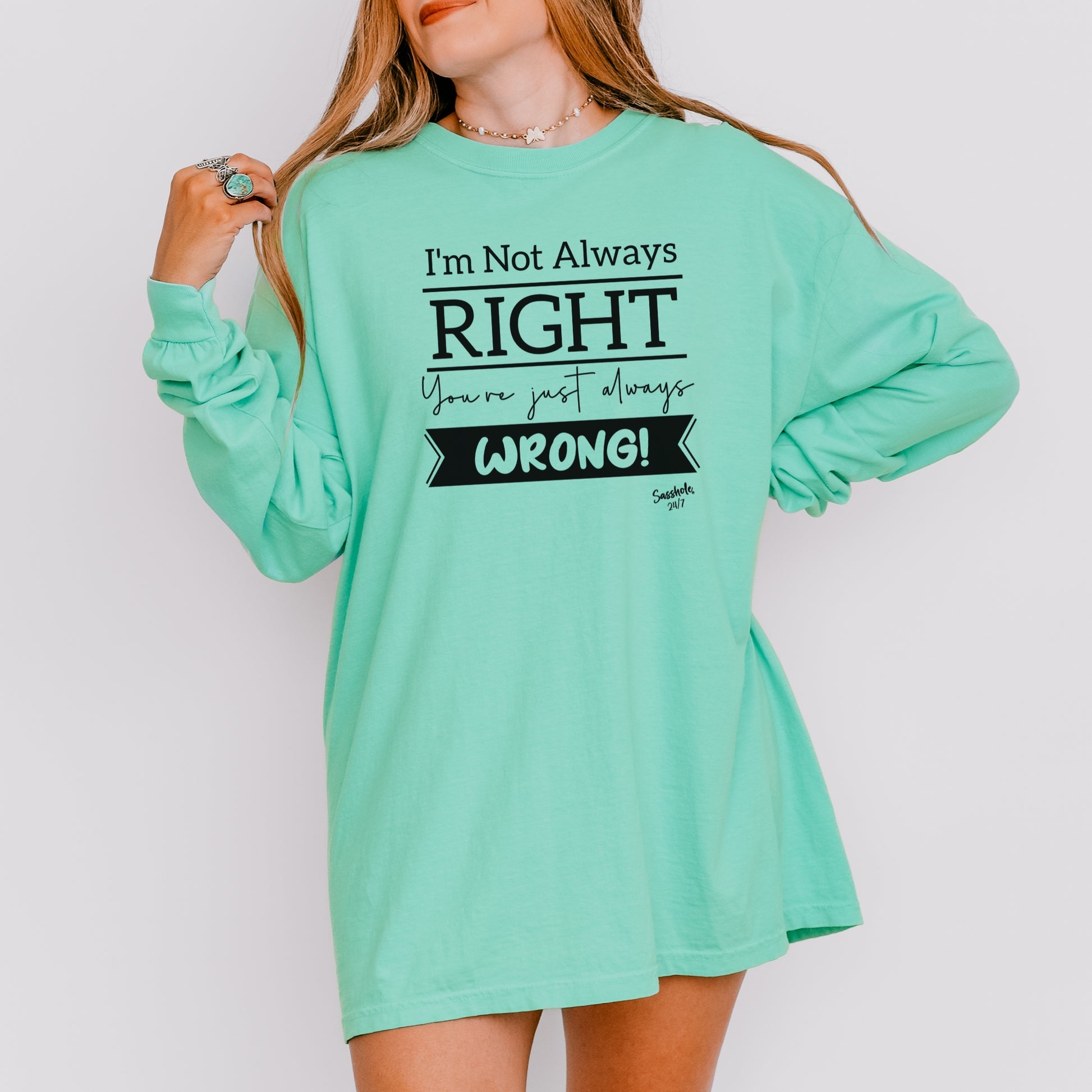 Sasshole® Women’s Long Sleeve Tee – “I’m Not Always Right” Funny Comfort Colors® Graphic Shirt