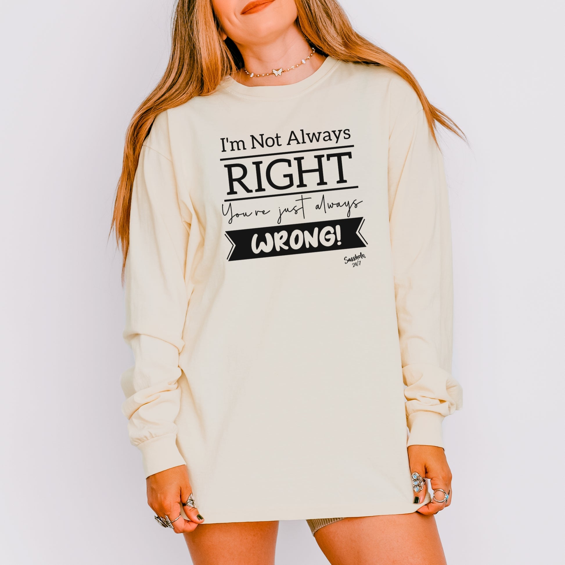 Sasshole® Women’s Long Sleeve Tee – “I’m Not Always Right” Funny Comfort Colors® Graphic Shirt
