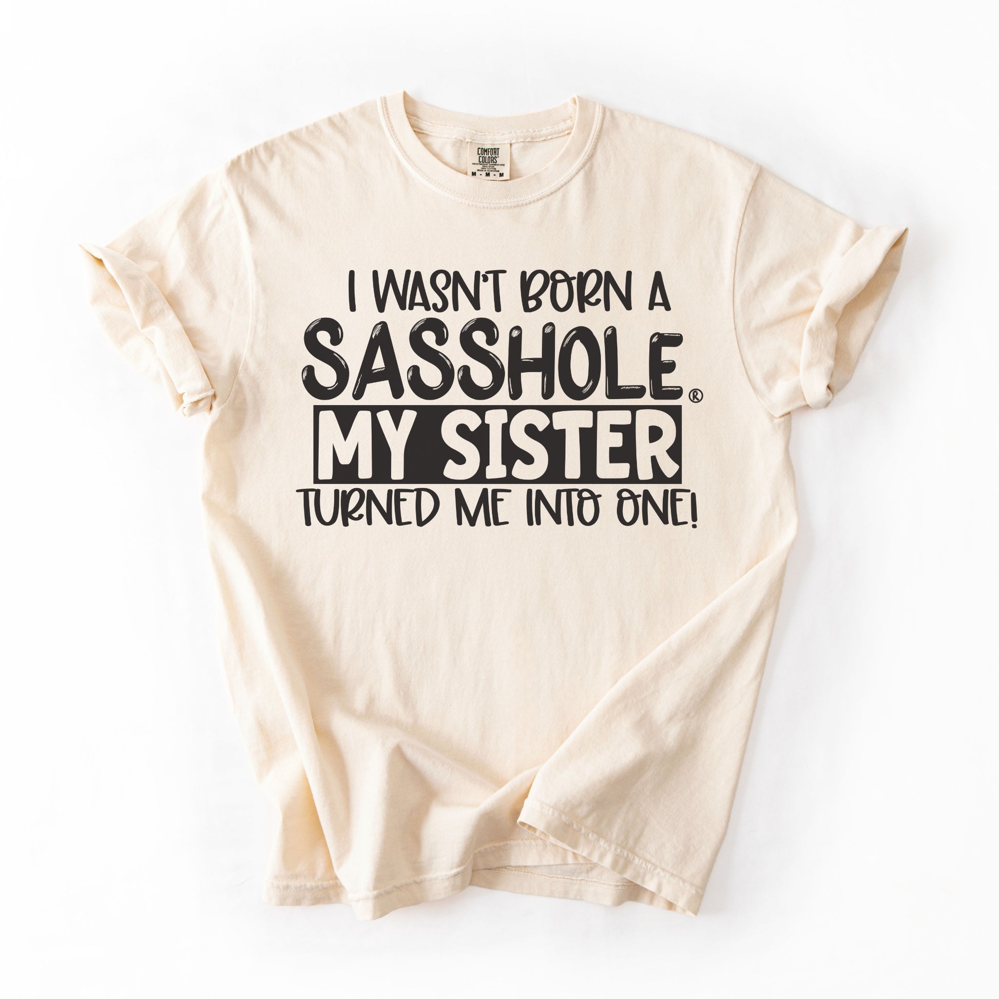 Sasshole Women’s Comfort Colors® Tee – “Sister” Funny Graphic T-Shirt, Bold Statement Shirt for Women