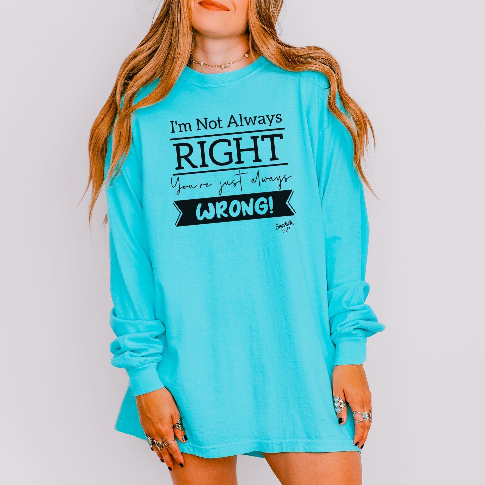 Sasshole® Women’s Long Sleeve Tee – “I’m Not Always Right” Funny Comfort Colors® Graphic Shirt