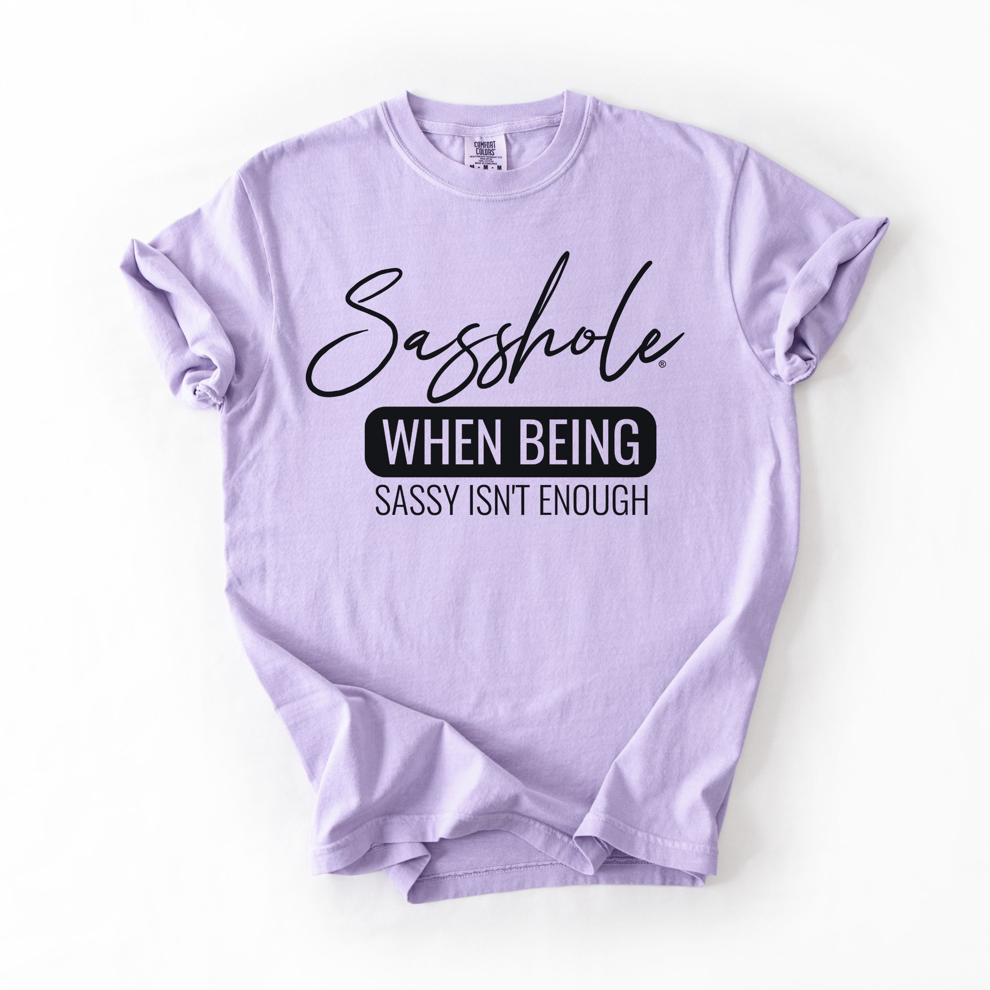 Image of Sasshole “When Being Sassy Isn’t Enough” Comfort Colors® Tee – Bold Graphic T-Shirt