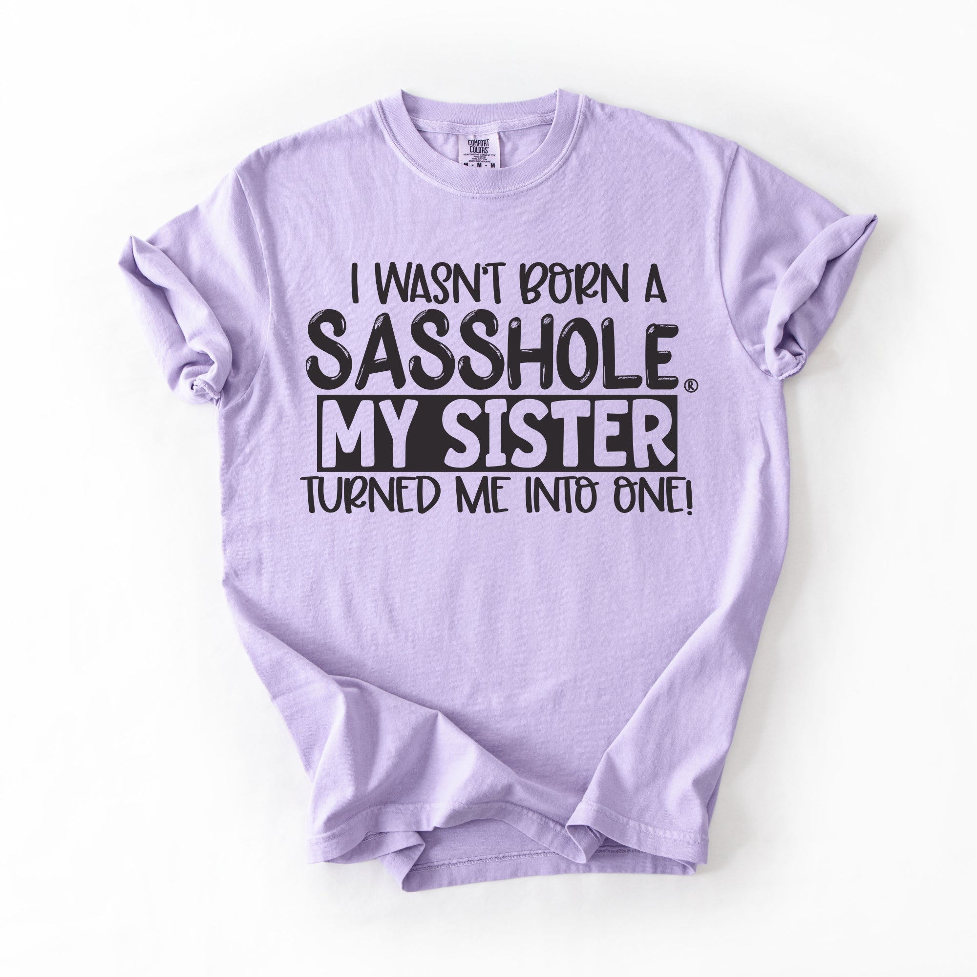 Image of Sasshole Women’s Comfort Colors® Tee – “Sister” Funny Graphic T-Shirt, Bold Statement Shirt for Women