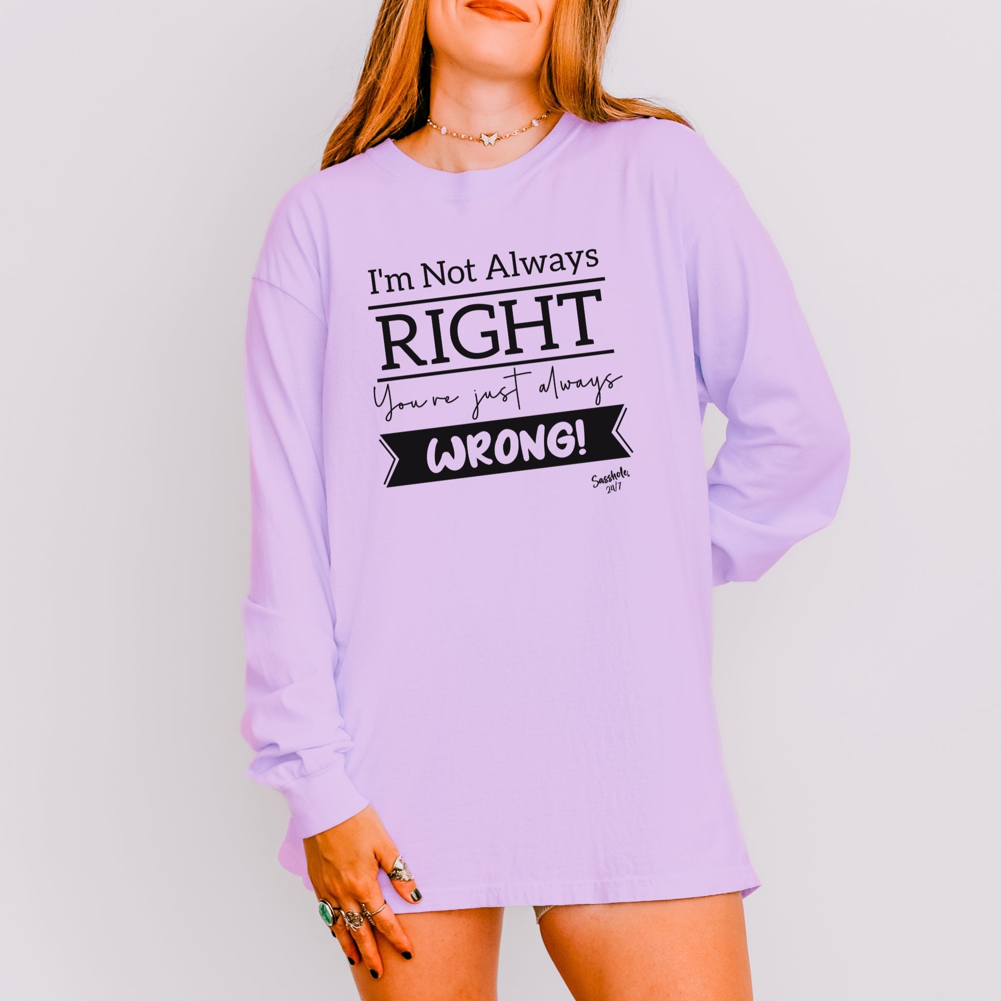 Sasshole® Women’s Long Sleeve Tee – “I’m Not Always Right” Funny Comfort Colors® Graphic Shirt