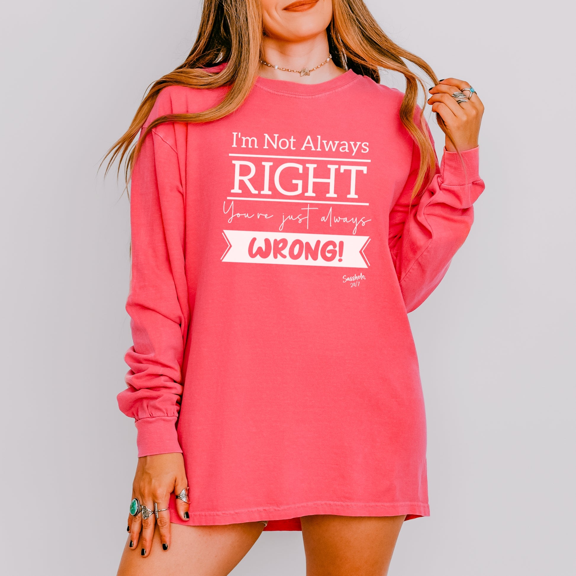 Sasshole® Women’s Long Sleeve Tee – “I’m Not Always Right” Funny Comfort Colors® Graphic Shirt