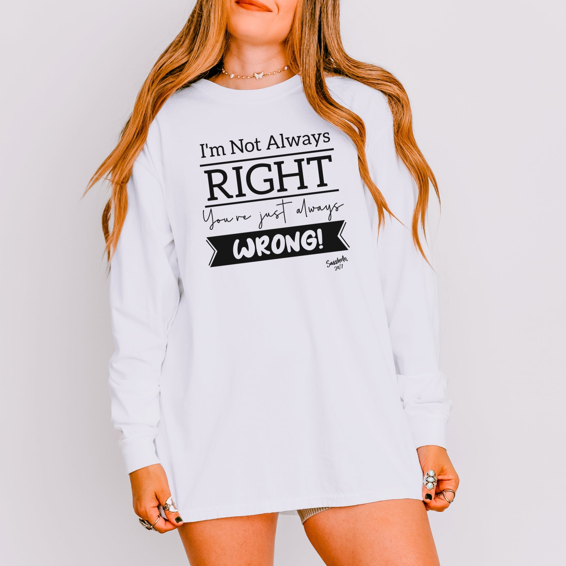 Sasshole® Women’s Long Sleeve Tee – “I’m Not Always Right” Funny Comfort Colors® Graphic Shirt