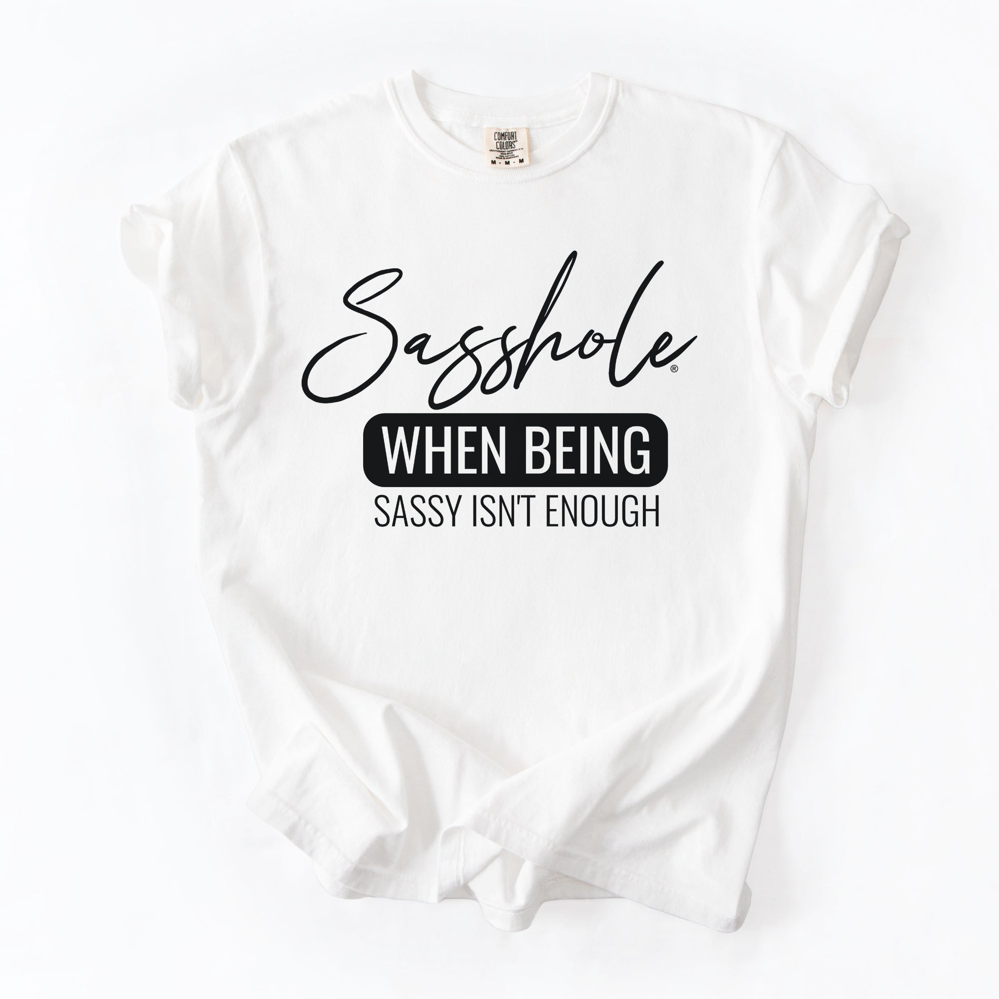 Image of Sasshole “When Being Sassy Isn’t Enough” Comfort Colors® Tee – Bold Graphic T-Shirt