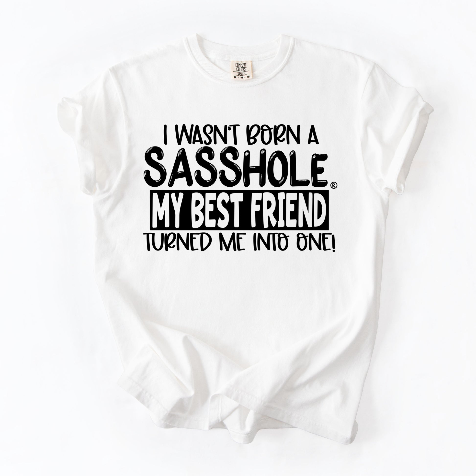 Sasshole Women’s Comfort Colors® Tee – “Best Friend” Funny Graphic T-Shirt, Bold Friendship Statement Shirt