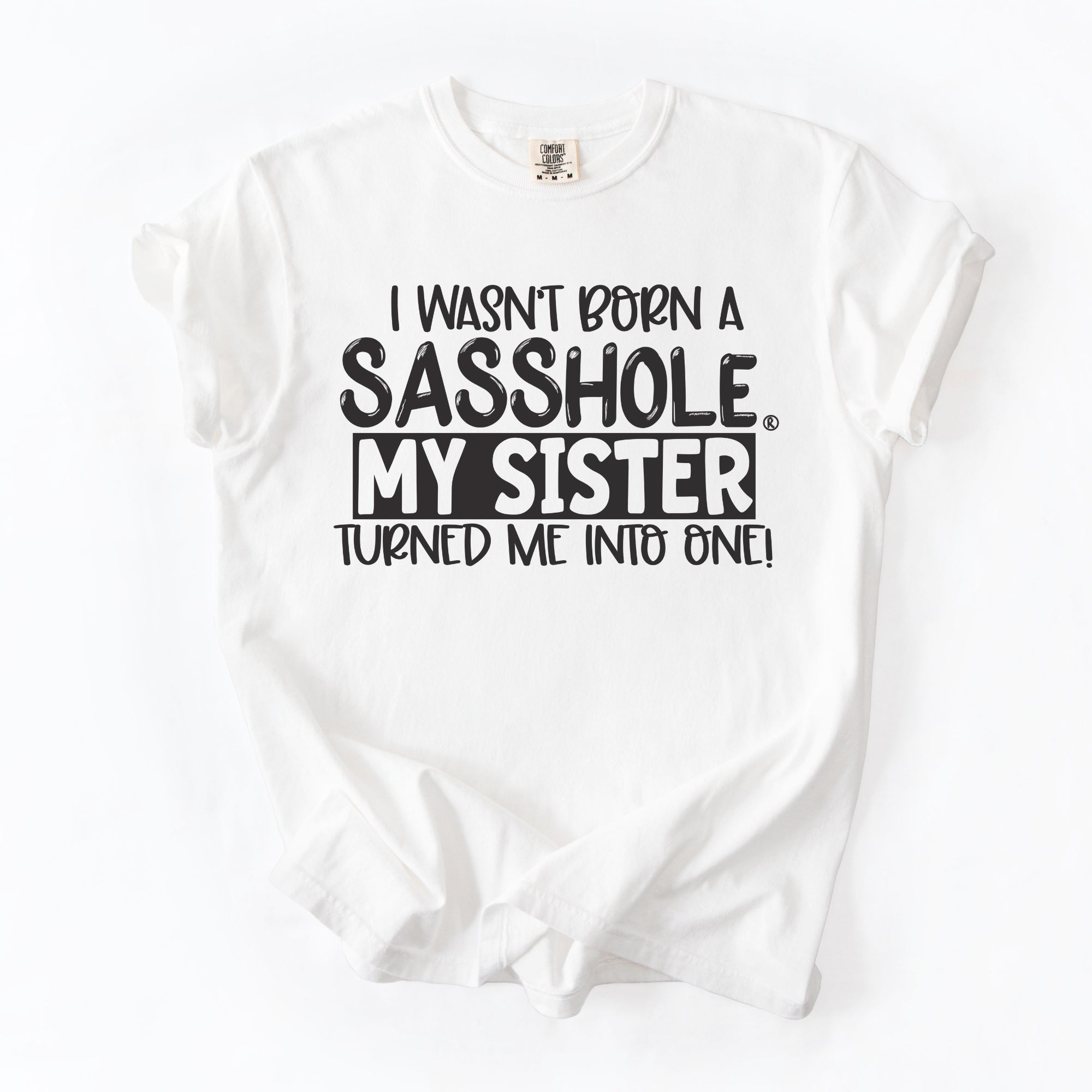 Image of Sasshole Women’s Comfort Colors® Tee – “Sister” Funny Graphic T-Shirt, Bold Statement Shirt for Women