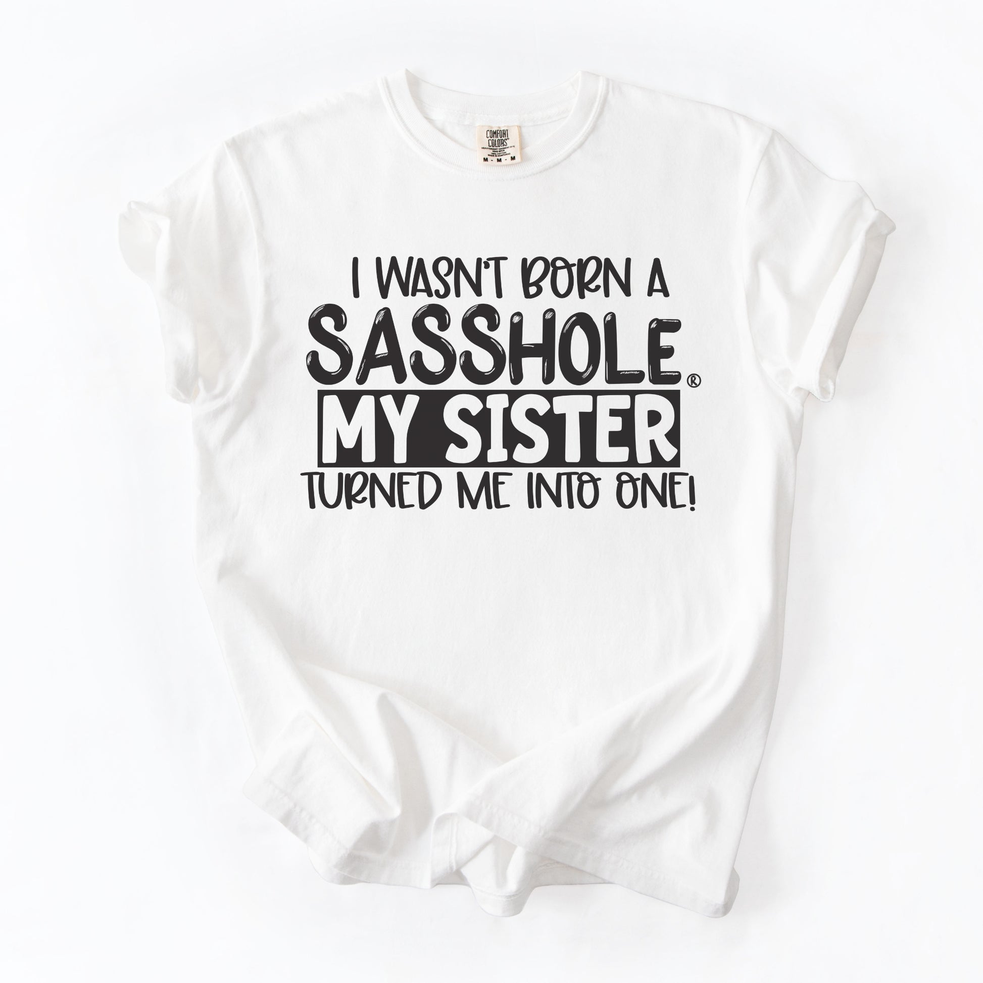 Sasshole Women’s Comfort Colors® Tee – “Sister” Funny Graphic T-Shirt, Bold Statement Shirt for Women