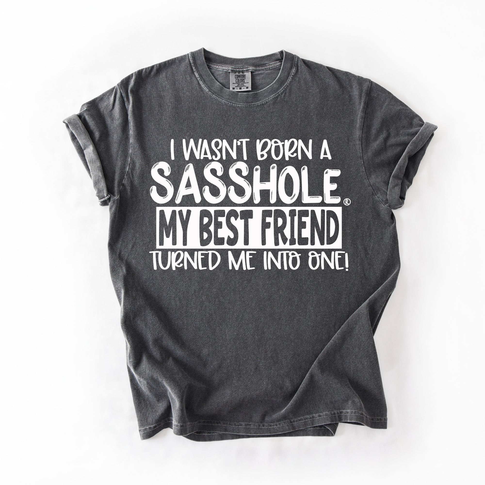 Image of Best Friend Made Me a Sasshole® – Women’s Relaxed Fit T-Shirt | Funny Statement Graphic Tee | Sasshole® - Funny Graphic Tee by Sasshole® Clothing