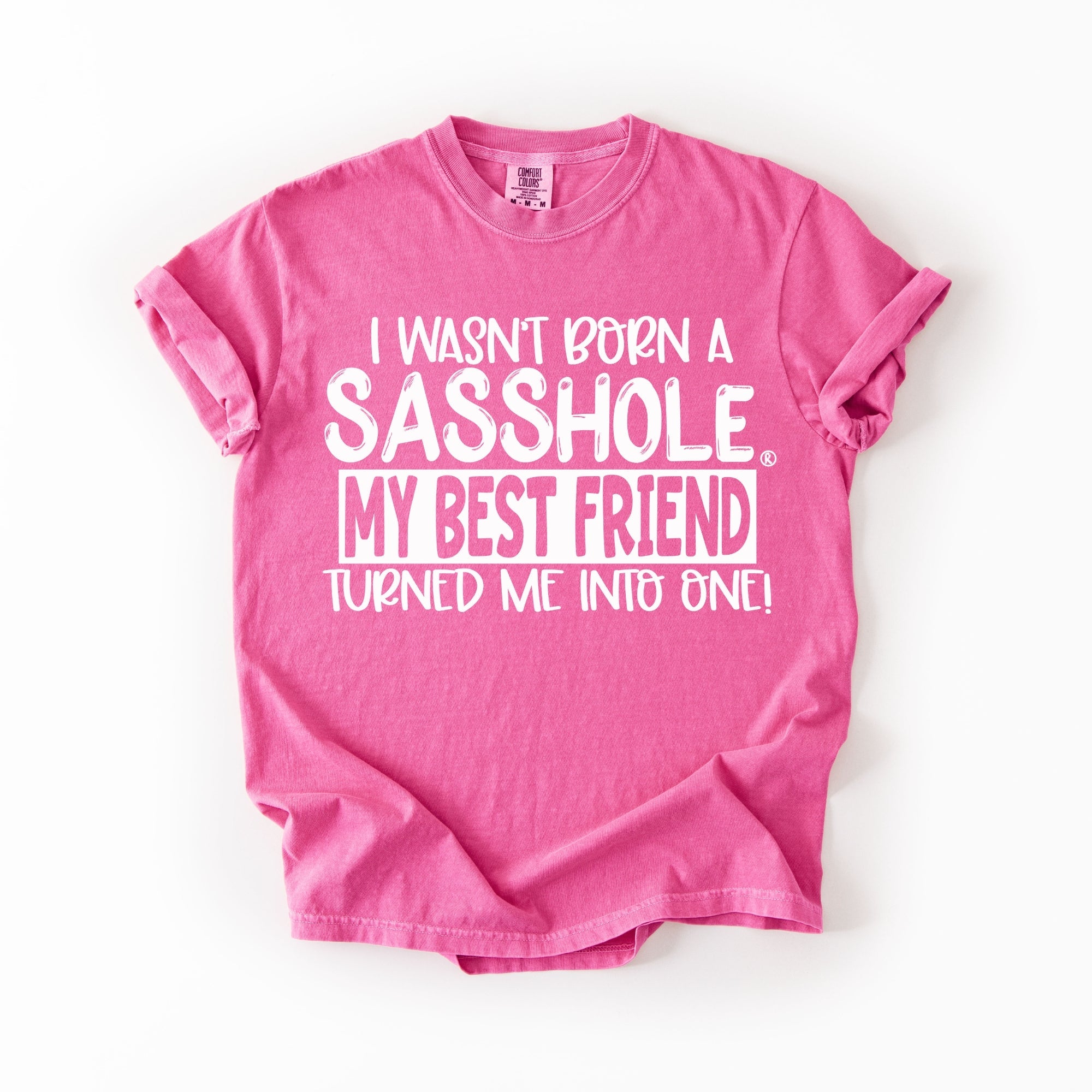 Image of Best Friend Made Me a Sasshole® – Women’s Relaxed Fit T-Shirt | Funny Statement Graphic Tee | Sasshole® - Funny Graphic Tee by Sasshole® Clothing