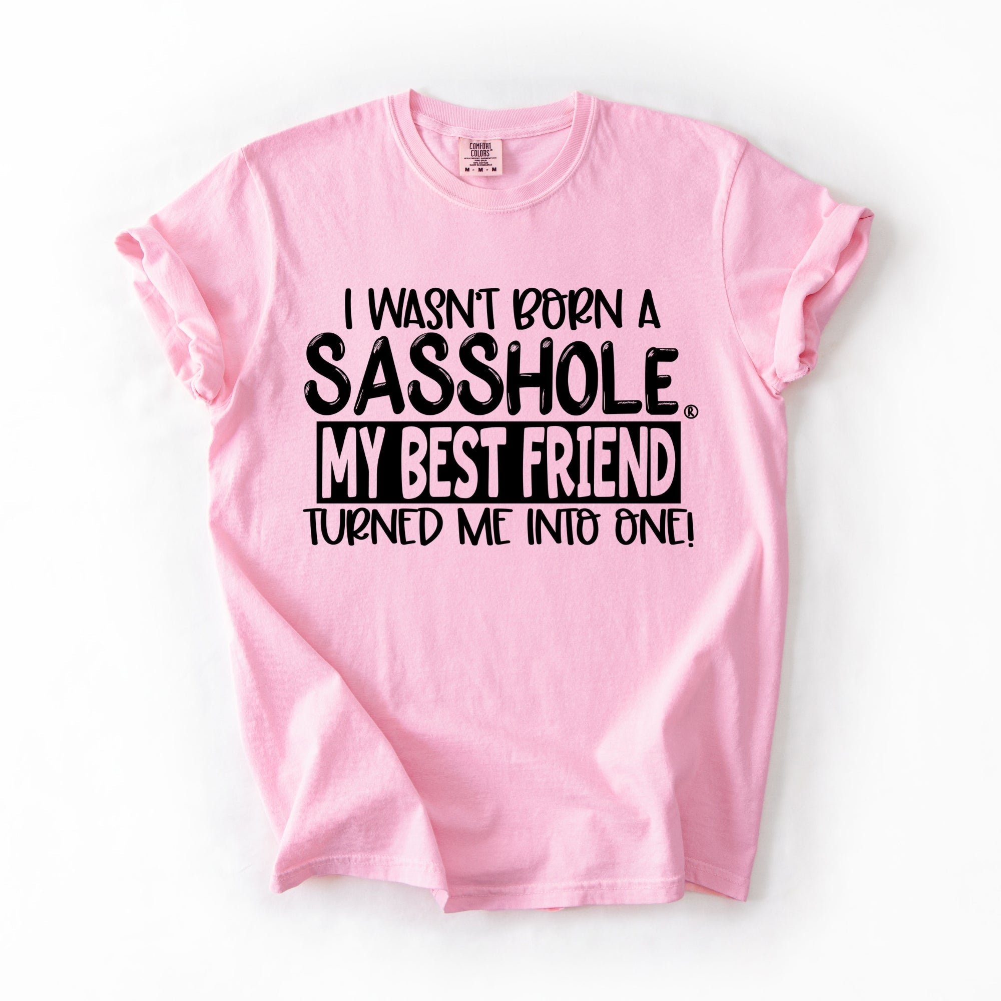 Image of Best Friend Made Me a Sasshole® – Women’s Relaxed Fit T-Shirt | Funny Statement Graphic Tee | Sasshole® - Funny Graphic Tee by Sasshole® Clothing