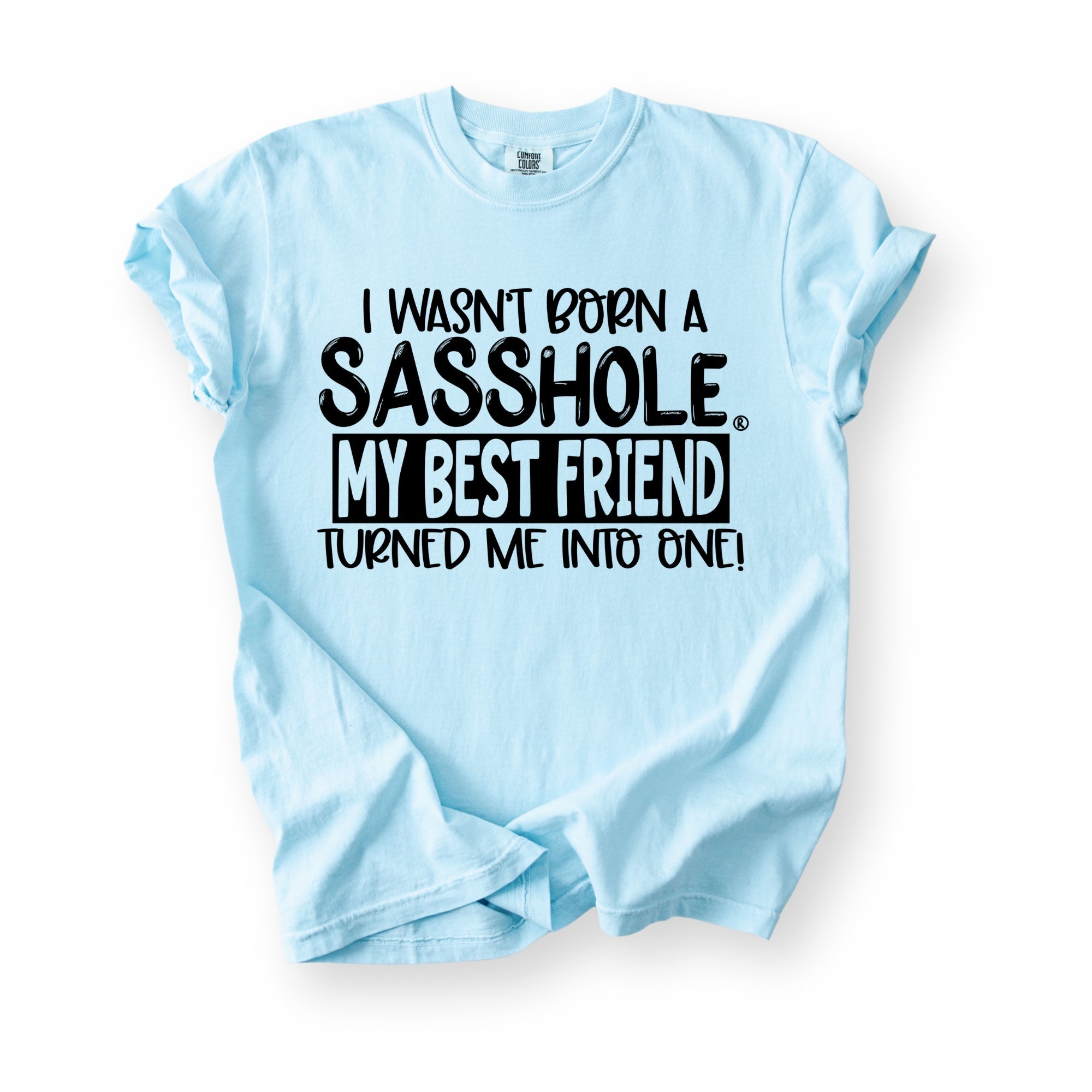 Image of Best Friend Made Me a Sasshole® – Women’s Relaxed Fit T-Shirt | Funny Statement Graphic Tee | Sasshole® - Funny Graphic Tee by Sasshole® Clothing