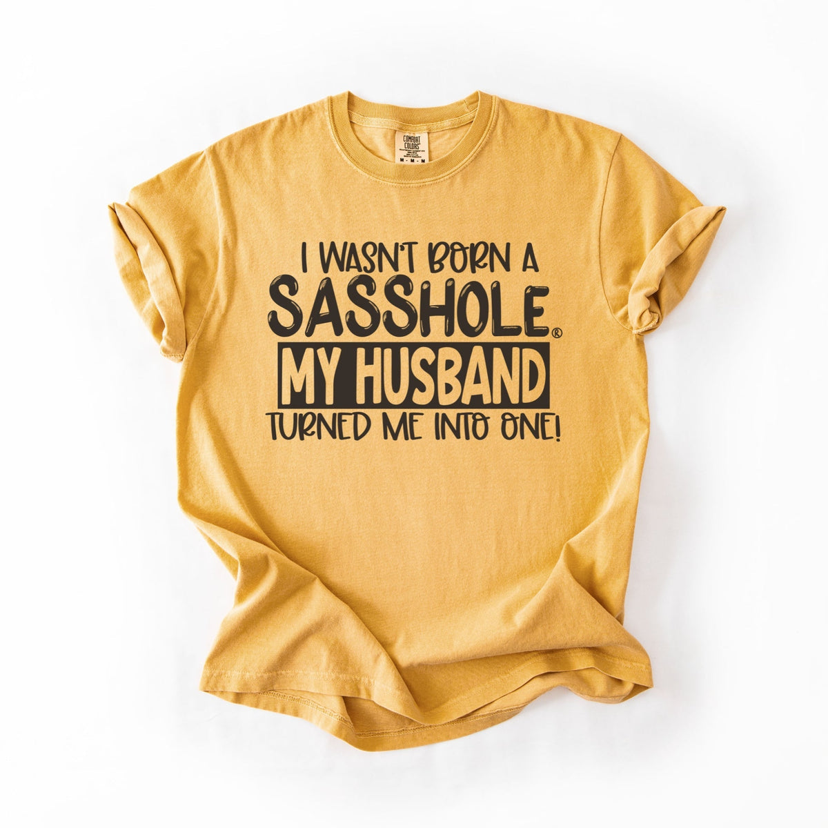 “I Wasn’t Born a Sasshole, My Husband Turned Me Into One” – Funny Women’s Graphic Tee | Relaxed Fit Shirt | Sasshole® - Funny Graphic Tee by Sasshole® Clothing