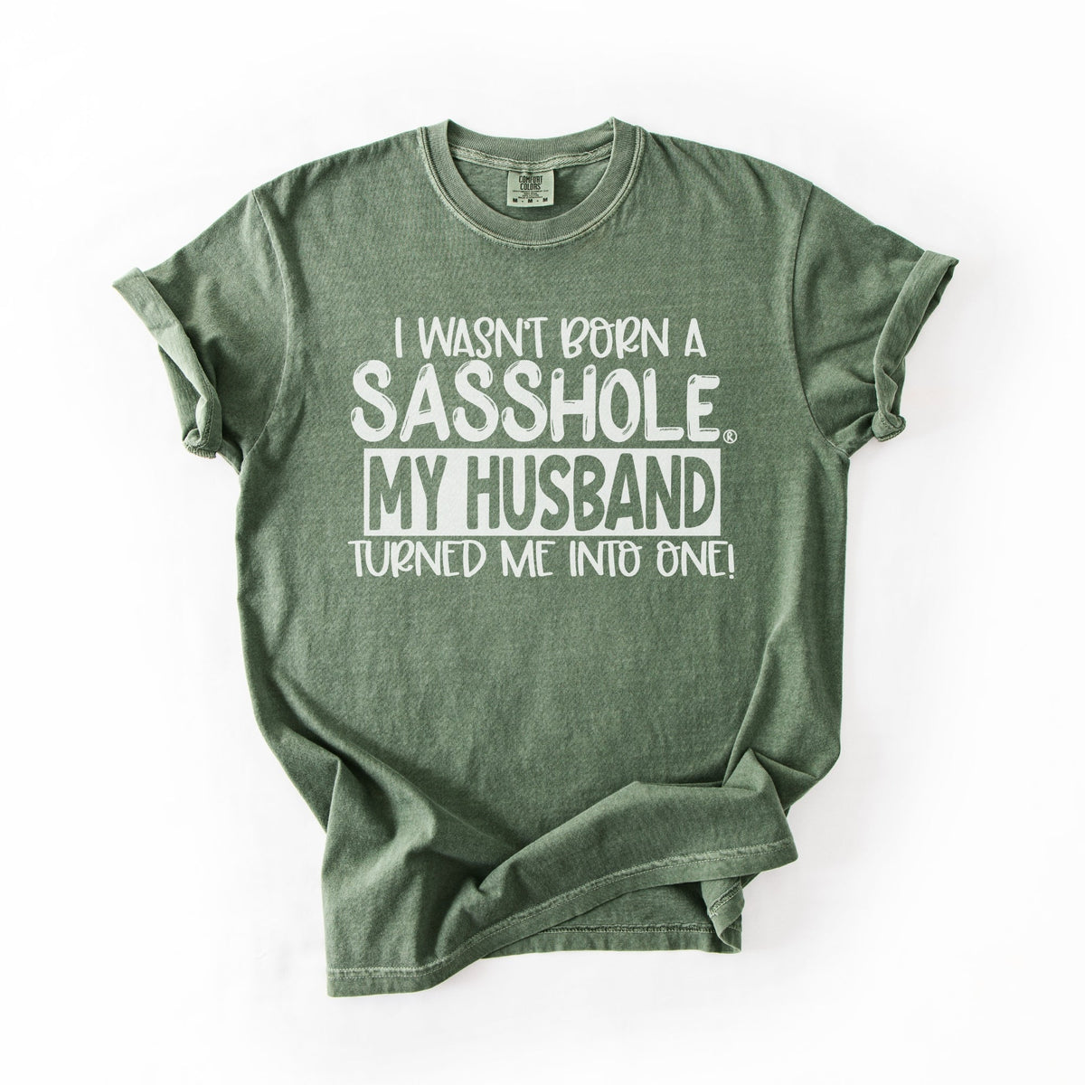 “I Wasn’t Born a Sasshole, My Husband Turned Me Into One” – Funny Women’s Graphic Tee | Relaxed Fit Shirt | Sasshole® - Funny Graphic Tee by Sasshole® Clothing