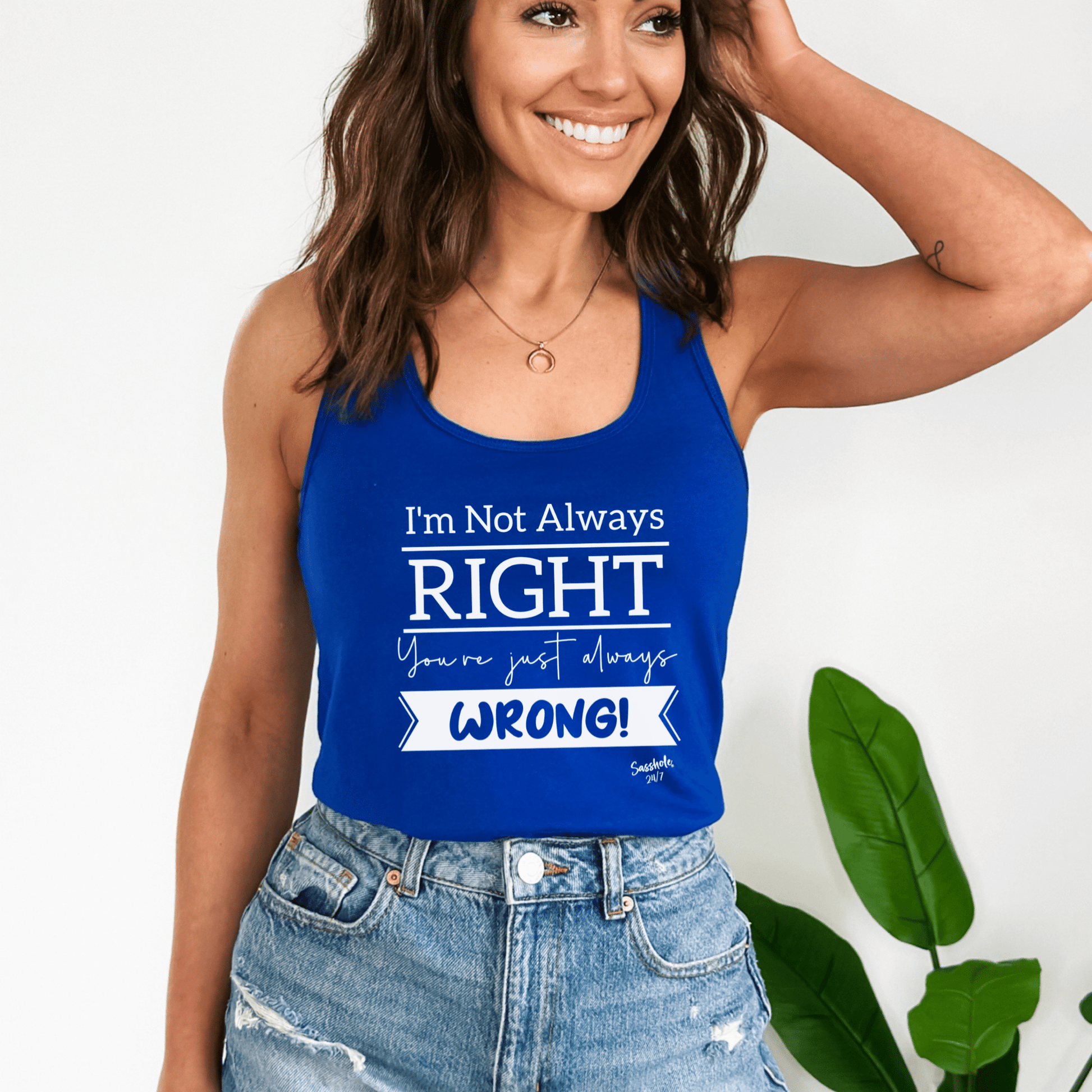 I'm Not Always Right Tank Top - You're Just Always Wrong! Sasshole® Style - Funny Graphic Tee by Sasshole® Clothing