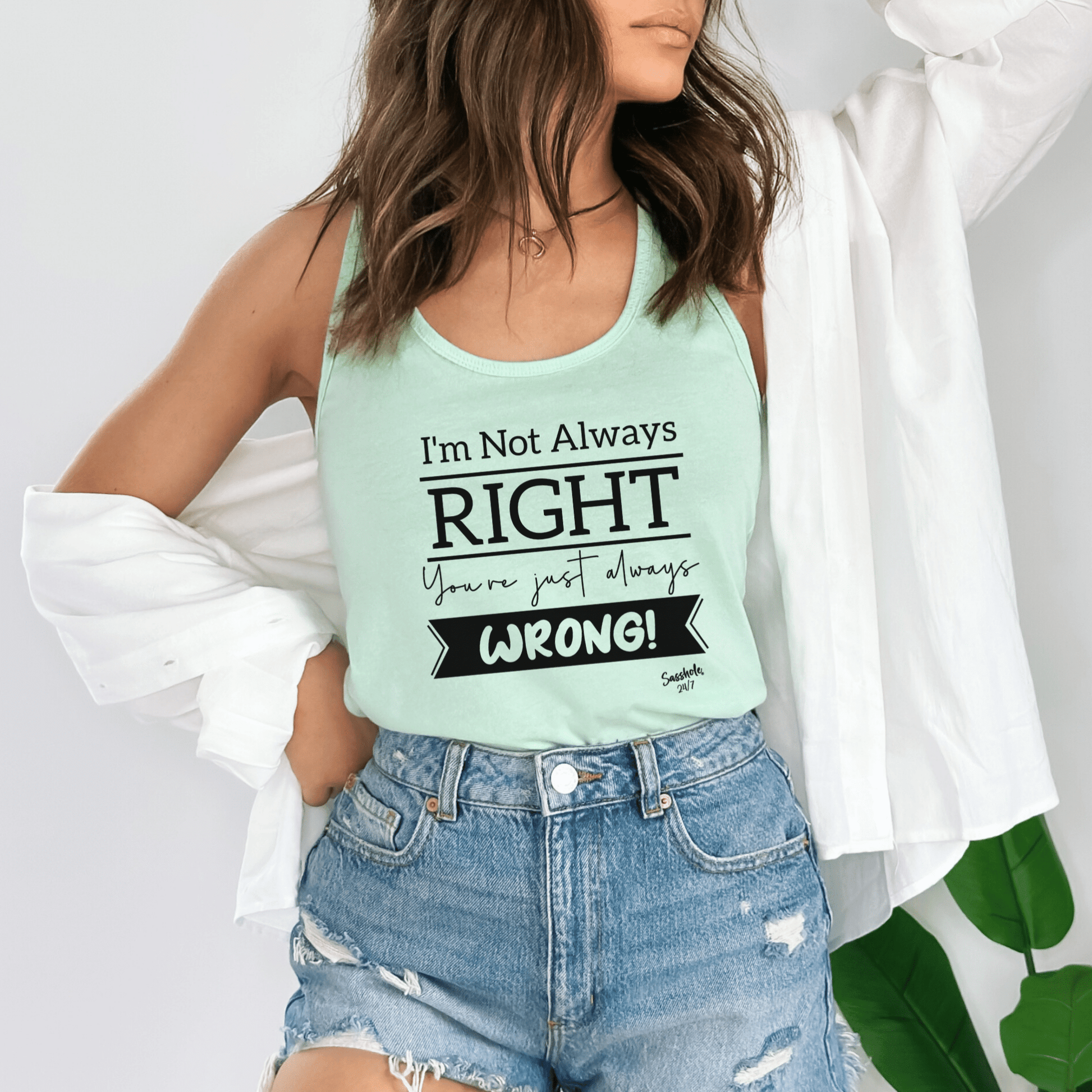 I'm Not Always Right Tank Top - You're Just Always Wrong! Sasshole® Style - Funny Graphic Tee by Sasshole® Clothing