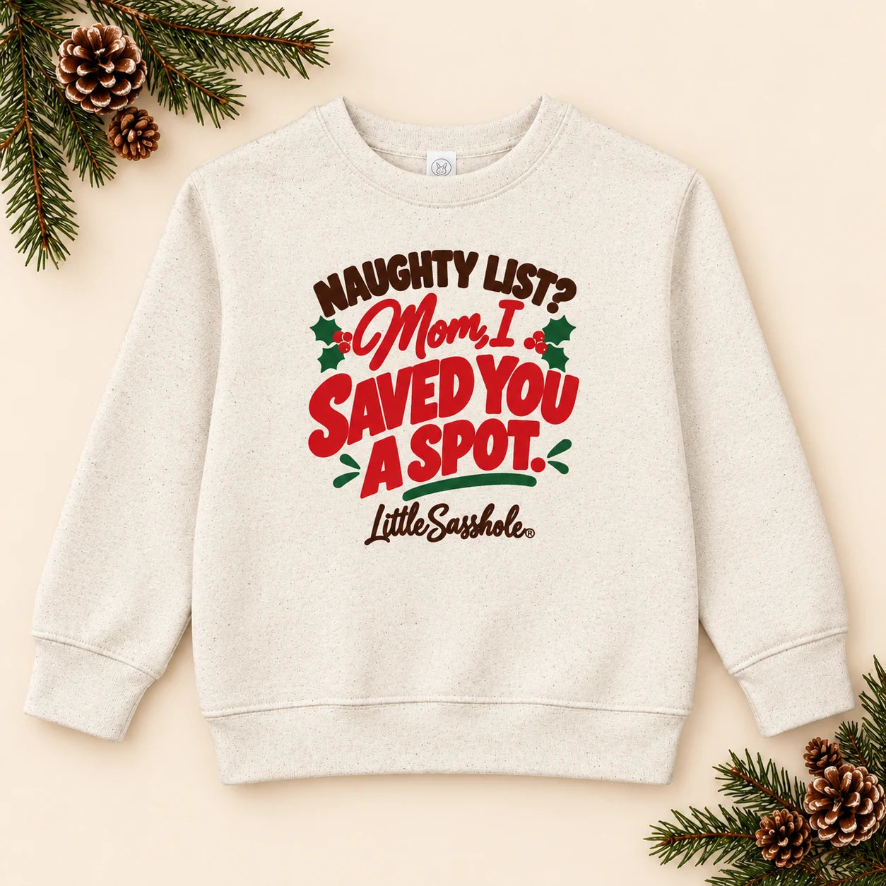 Image of Naughty List? Mom, I Saved You a Spot. — Toddler Sweatshirt — festive product flat lay
