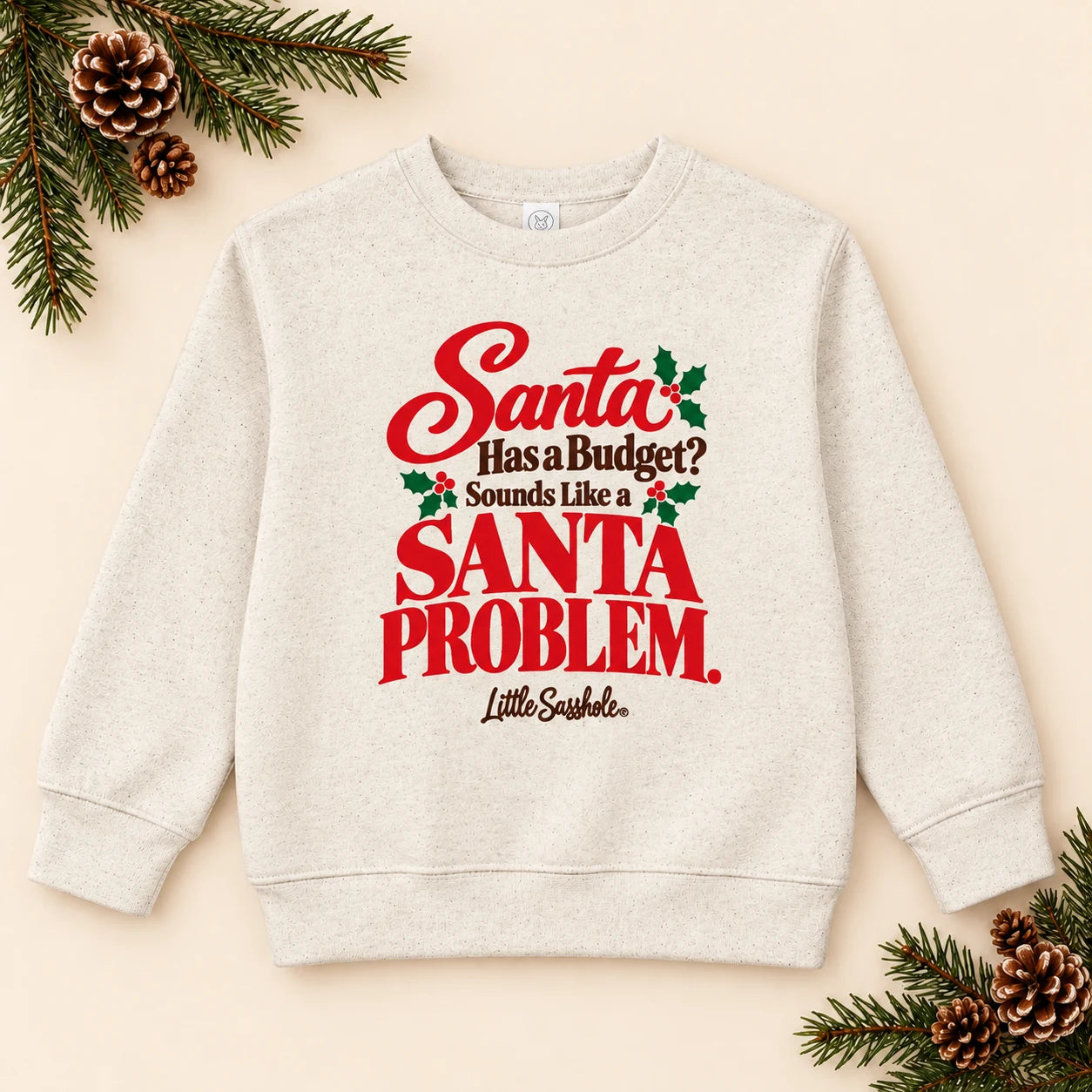 Image of Santa Has a Budget? Sounds Like a Santa Problem. — Toddler Sweatshirt — festive product flat lay