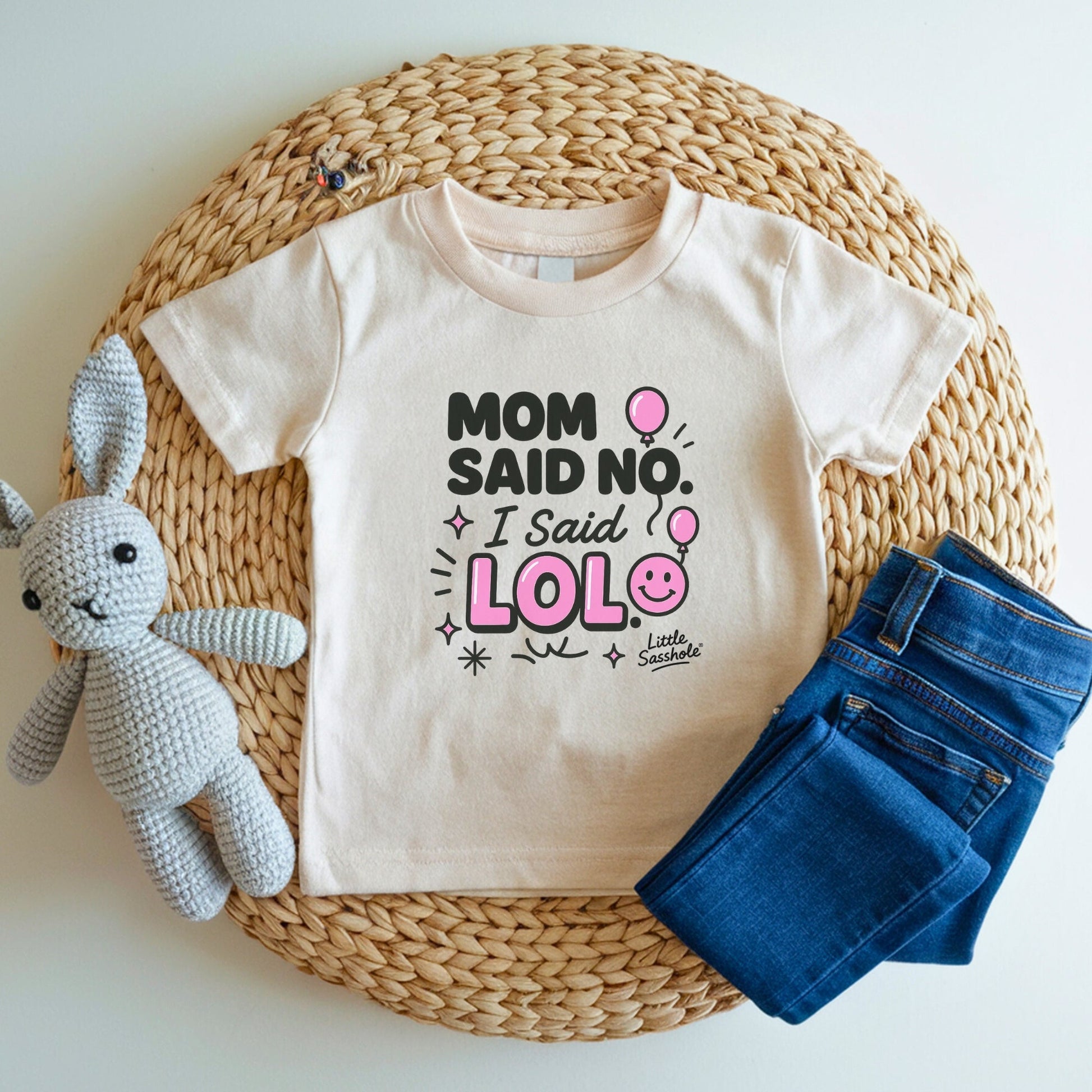 Mom Said No. I Said LOL. - Funny Little Sasshole® Graphic Print T-shirt for Toddler Girls - Funny Graphic Tee by Sasshole® Clothing