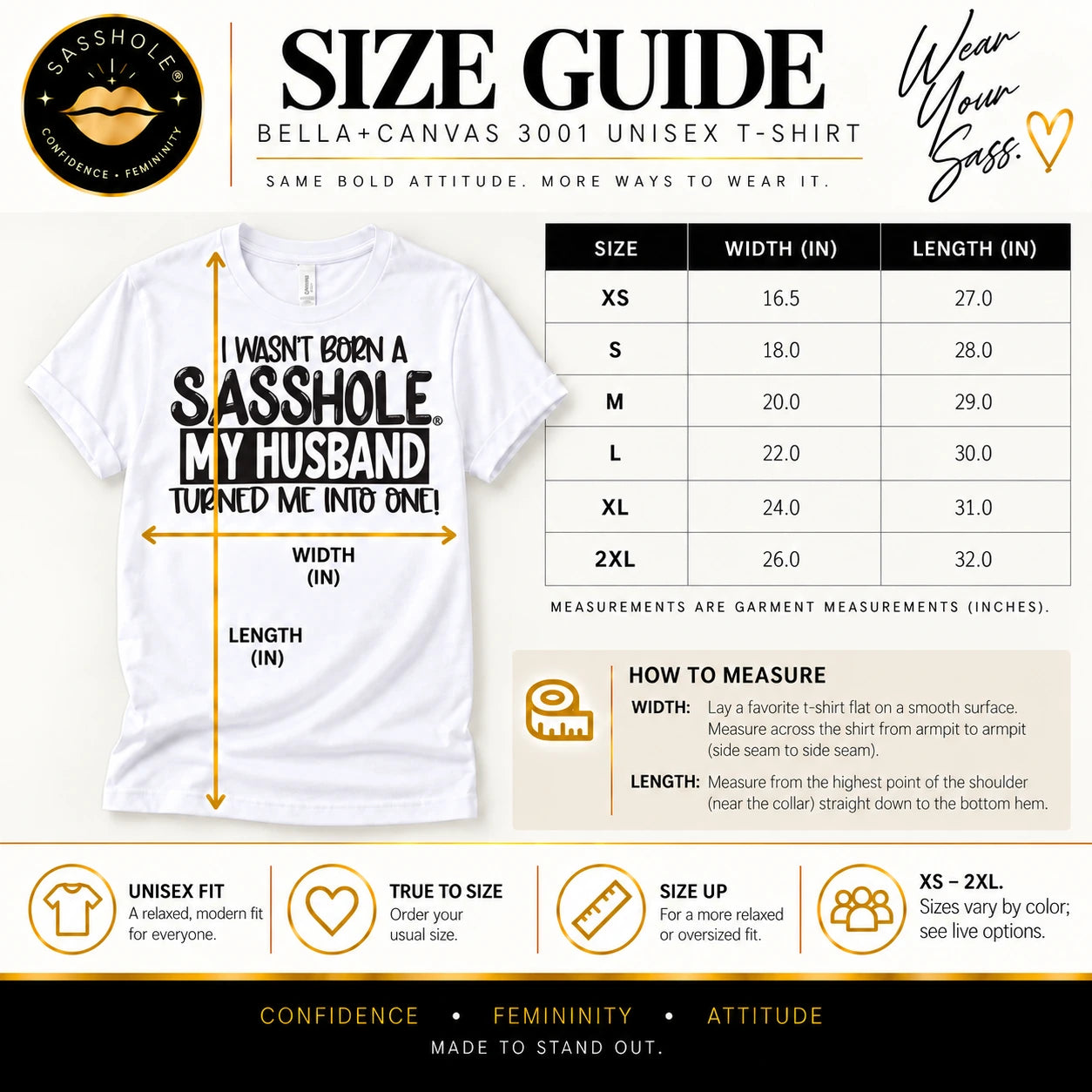 Image of I Wasn’t Born a Sasshole, My Husband Turned Me Into One! size guide, XS to 2XL; garment width and length in inches. Sizes vary by color.