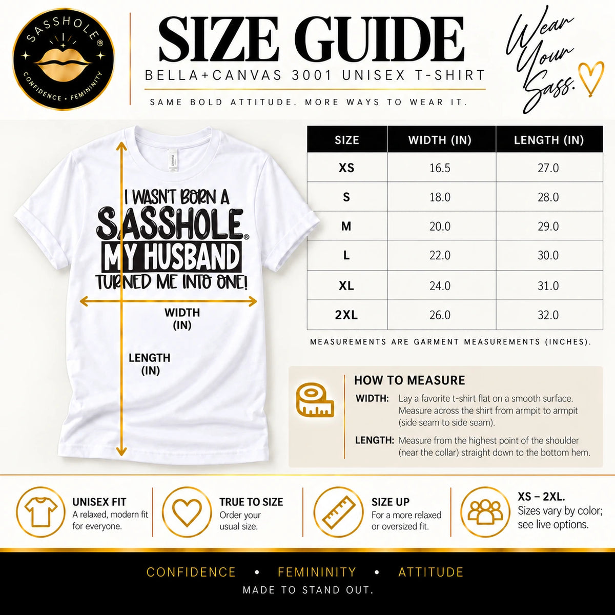 I Wasn’t Born a Sasshole, My Husband Turned Me Into One! size guide, XS to 2XL; garment width and length in inches. Sizes vary by color.