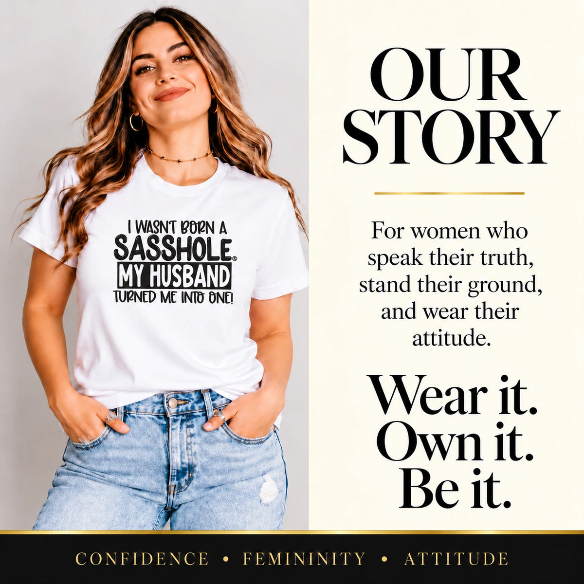 Sasshole brand story with I Wasn’t Born a Sasshole, My Husband Turned Me Into One! tee in White.