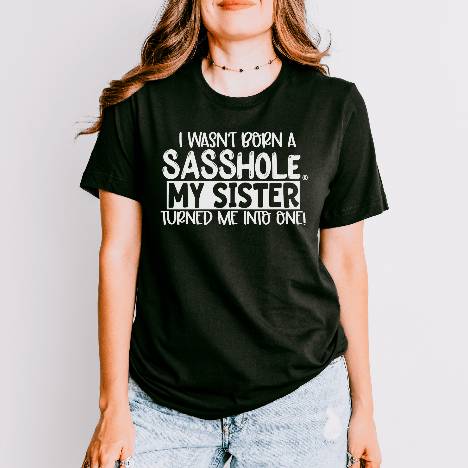 Sisterhood of Sass: Sasshole® Women's T-shirts - Funny Graphic Tee by Sasshole® Clothing