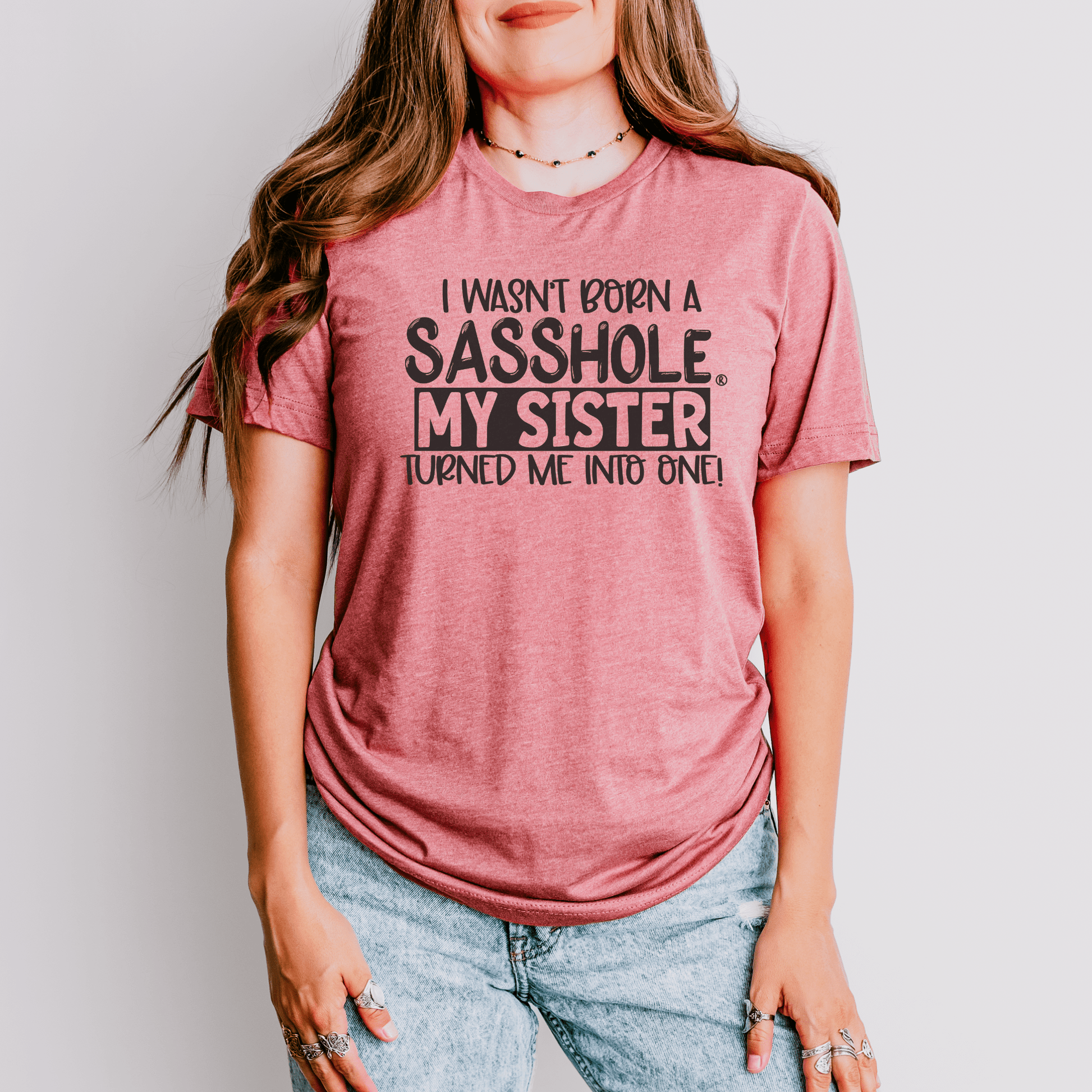 Sisterhood of Sass: Sasshole® Women's T-shirts - Funny Graphic Tee by Sasshole® Clothing