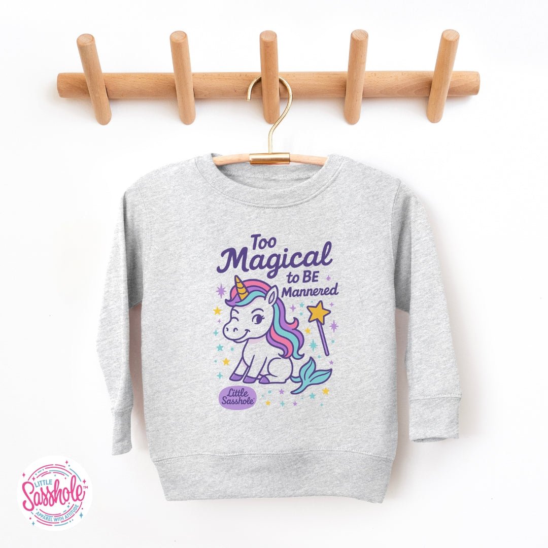 “Too Magical to Be Mannered” – Little Sasshole™ Toddler Sweatshirt - Funny Graphic Tee by Sasshole® Clothing