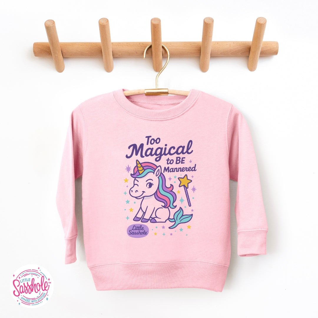 “Too Magical to Be Mannered” – Little Sasshole™ Toddler Sweatshirt - Funny Graphic Tee by Sasshole® Clothing