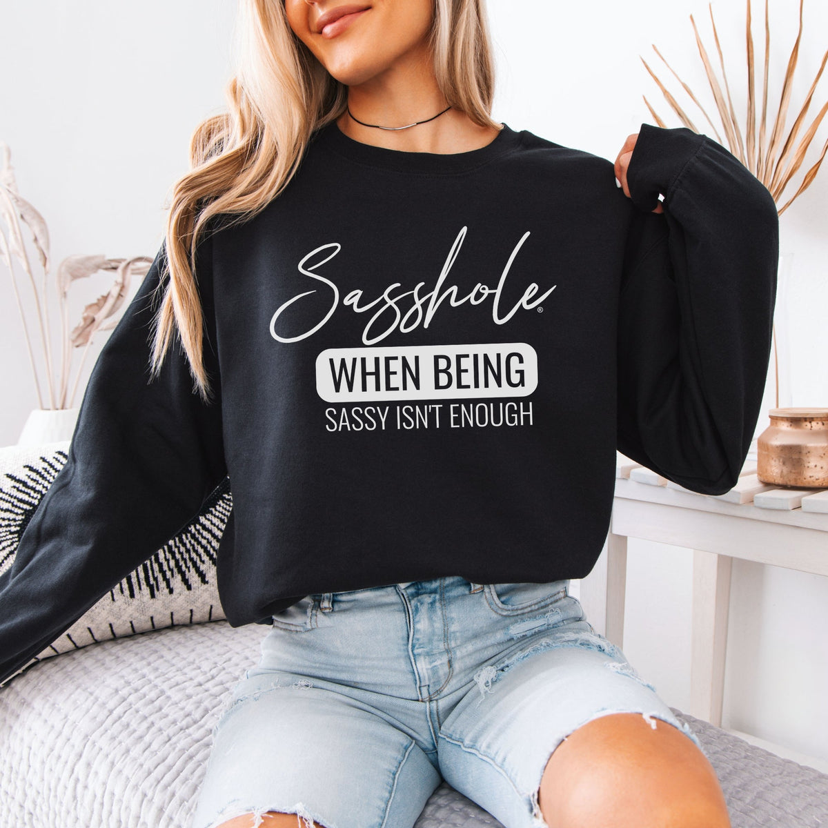When Sass Isn’t Enough – Women’s Sweatshirt | Funny Graphic Sweatshirt | Sasshole® - Funny Graphic Tee by Sasshole® Clothing